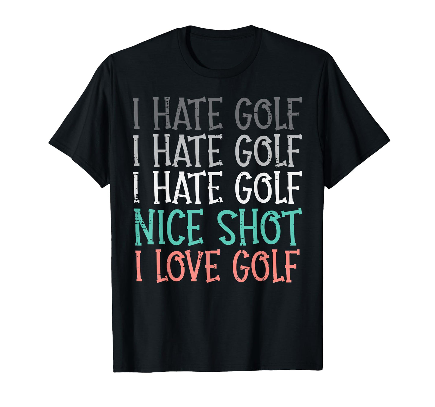 Hate Golf Nice Shot Love Golf Funny T-Shirt - Trendy Graphic Unisex - T-Shirt, Sweatshirt, Hoodie