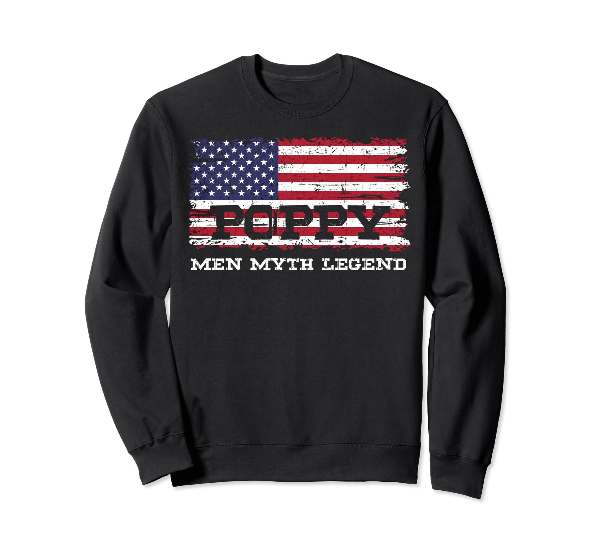 Poppy Myth Legend Fathers Day Funny Sweatshirt - Fun Novelty Design Unisex - T-Shirt, Sweatshirt, Hoodie