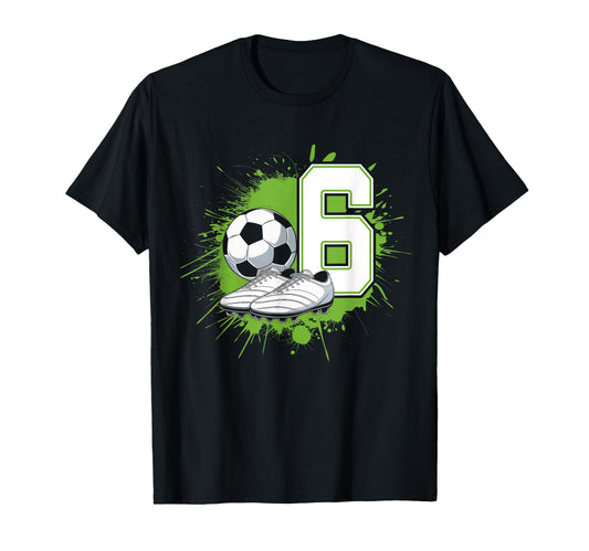 6 Soccer Birthday Gift Soccer Fan Sports T-Shirt - Graphic Print Unisex - T-Shirt, Sweatshirt, Hoodie