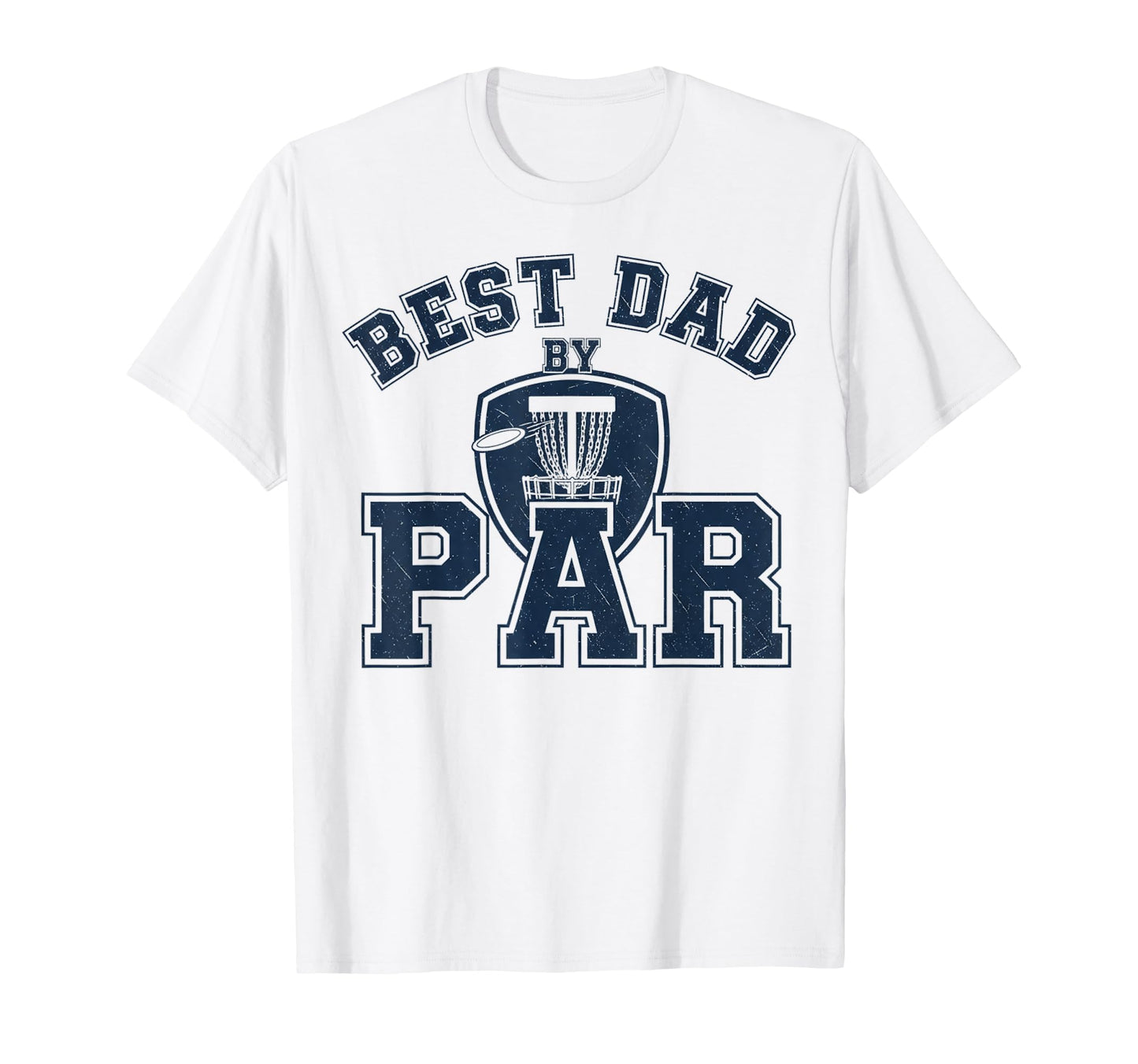 Funny Disc Golf Player Best Dad Par T-Shirt - Casual Everyday Wear Unisex - T-Shirt, Sweatshirt, Hoodie