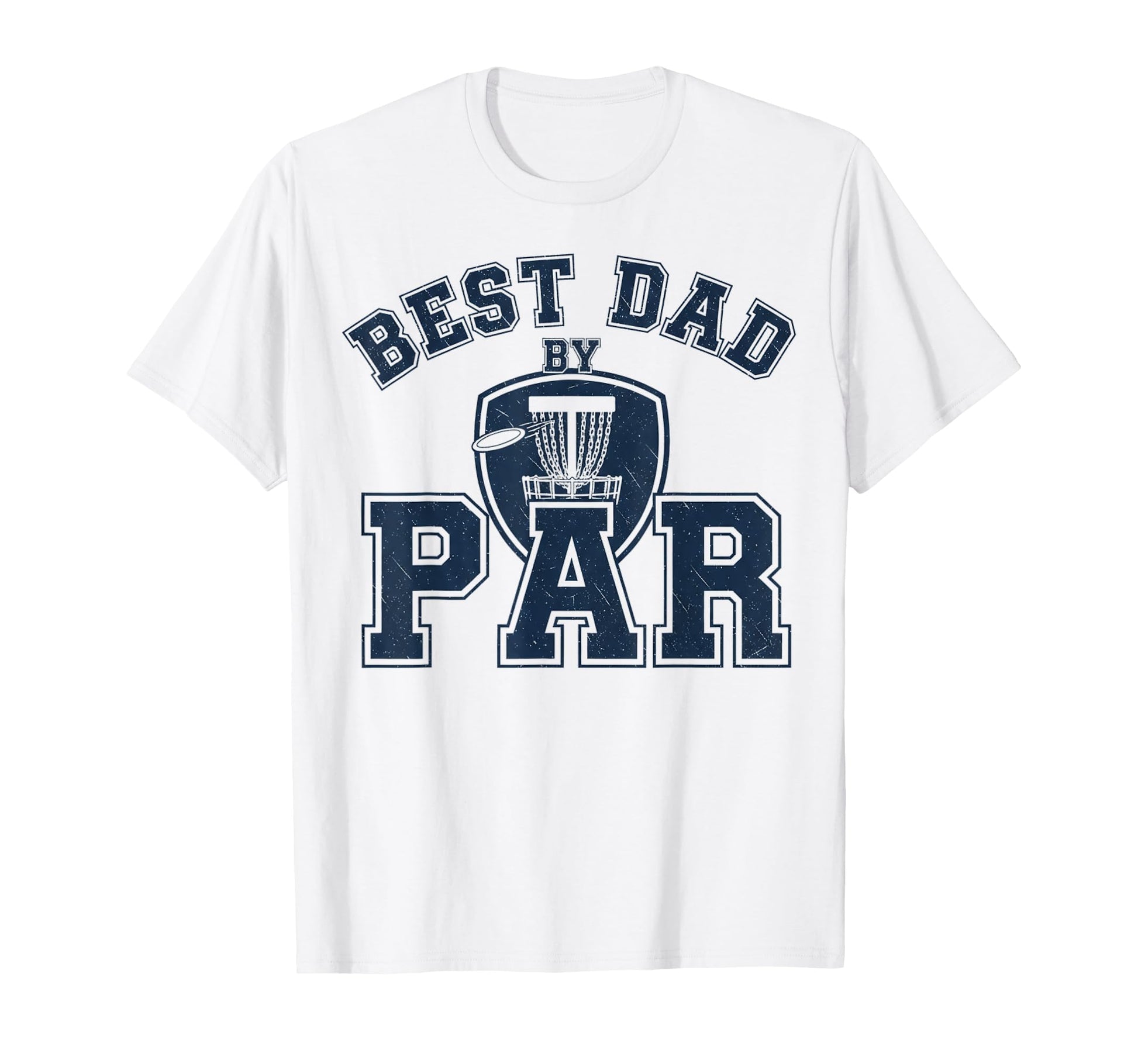 Funny Disc Golf Player Best Dad Par T-Shirt - Casual Everyday Wear Unisex - T-Shirt, Sweatshirt, Hoodie