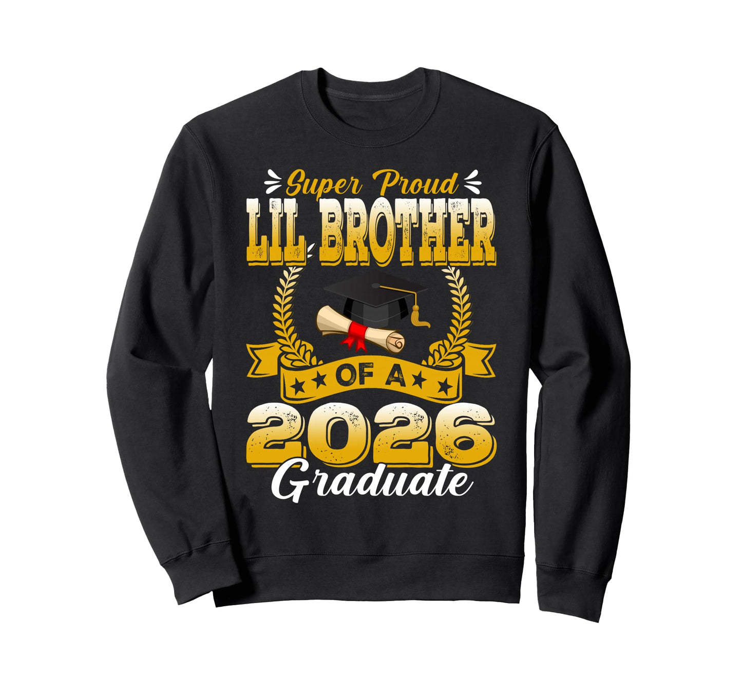 Super Proud Lil Brother 2026 Graduate Sweatshirt - Aesthetic Graphic Unisex - T-Shirt, Sweatshirt, Hoodie
