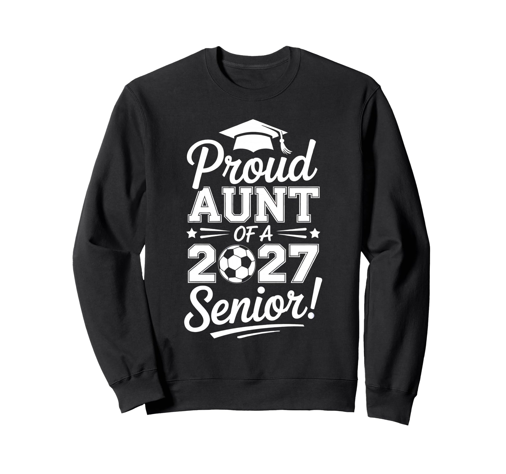 Proud Aunt 2026 Senior Soccer Sweatshirt - Streetwear Style for Adults - T-Shirt, Sweatshirt, Hoodie