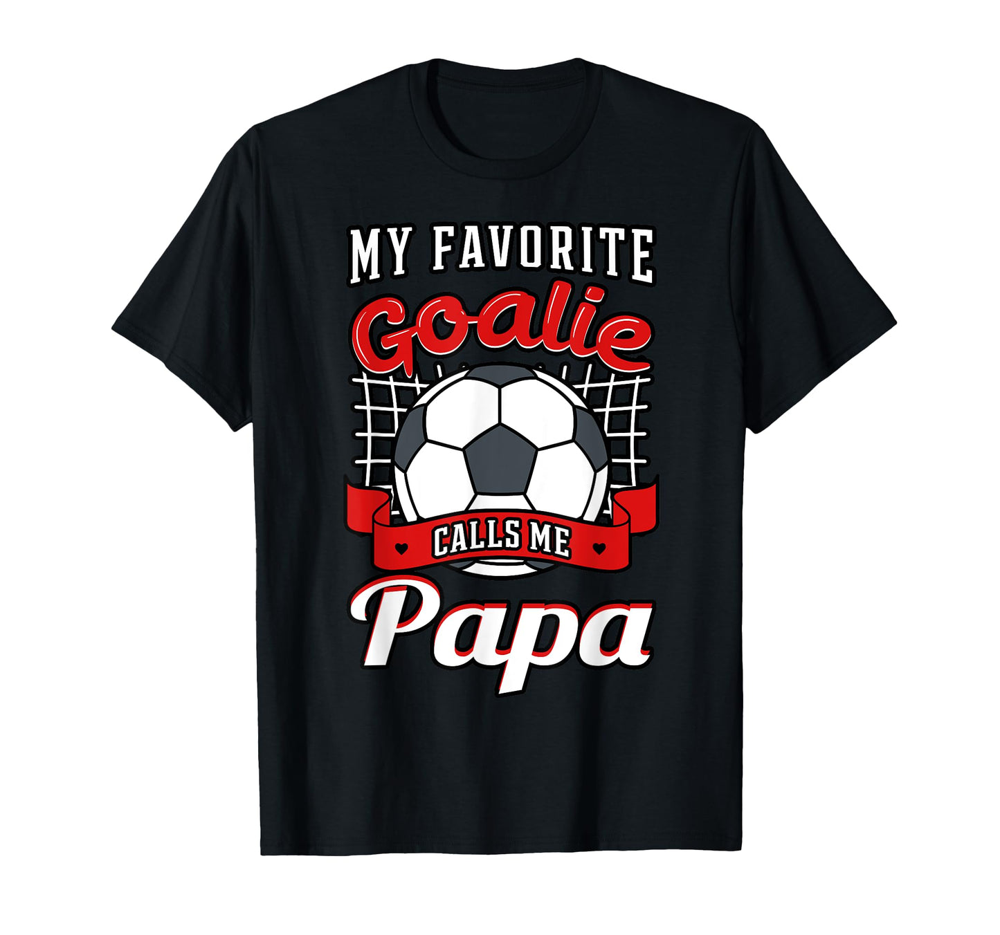 My Favorite Goalie Calls Me Papa T-Shirt - Aesthetic Graphic for Adults - T-Shirt, Sweatshirt, Hoodie