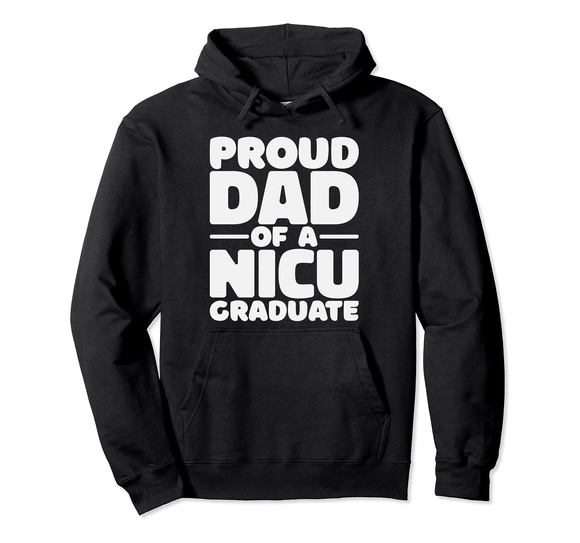 Proud Dad Nicu Graduate Prematurity Hoodie - Aesthetic Graphic for Adults - T-Shirt, Sweatshirt, Hoodie