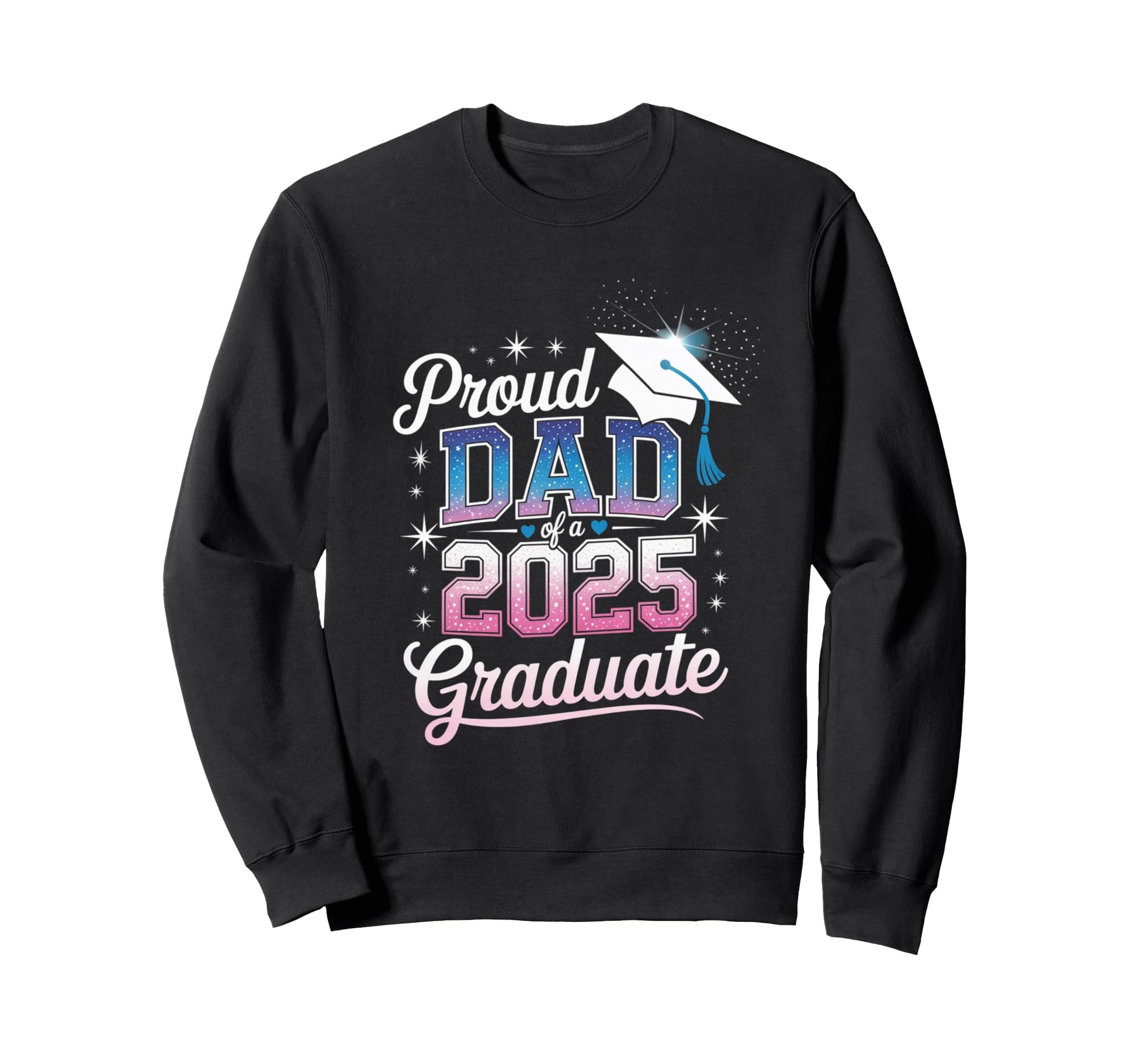 Proud Dad 2025 Graduate Sweatshirt - Aesthetic Graphic Men Women - T-Shirt, Sweatshirt, Hoodie