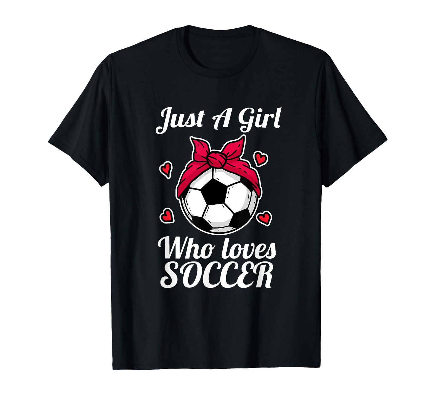Just Who Loves Soccer Football Soccer Player T-Shirt - Graphic Print Unisex - T-Shirt, Sweatshirt, Hoodie