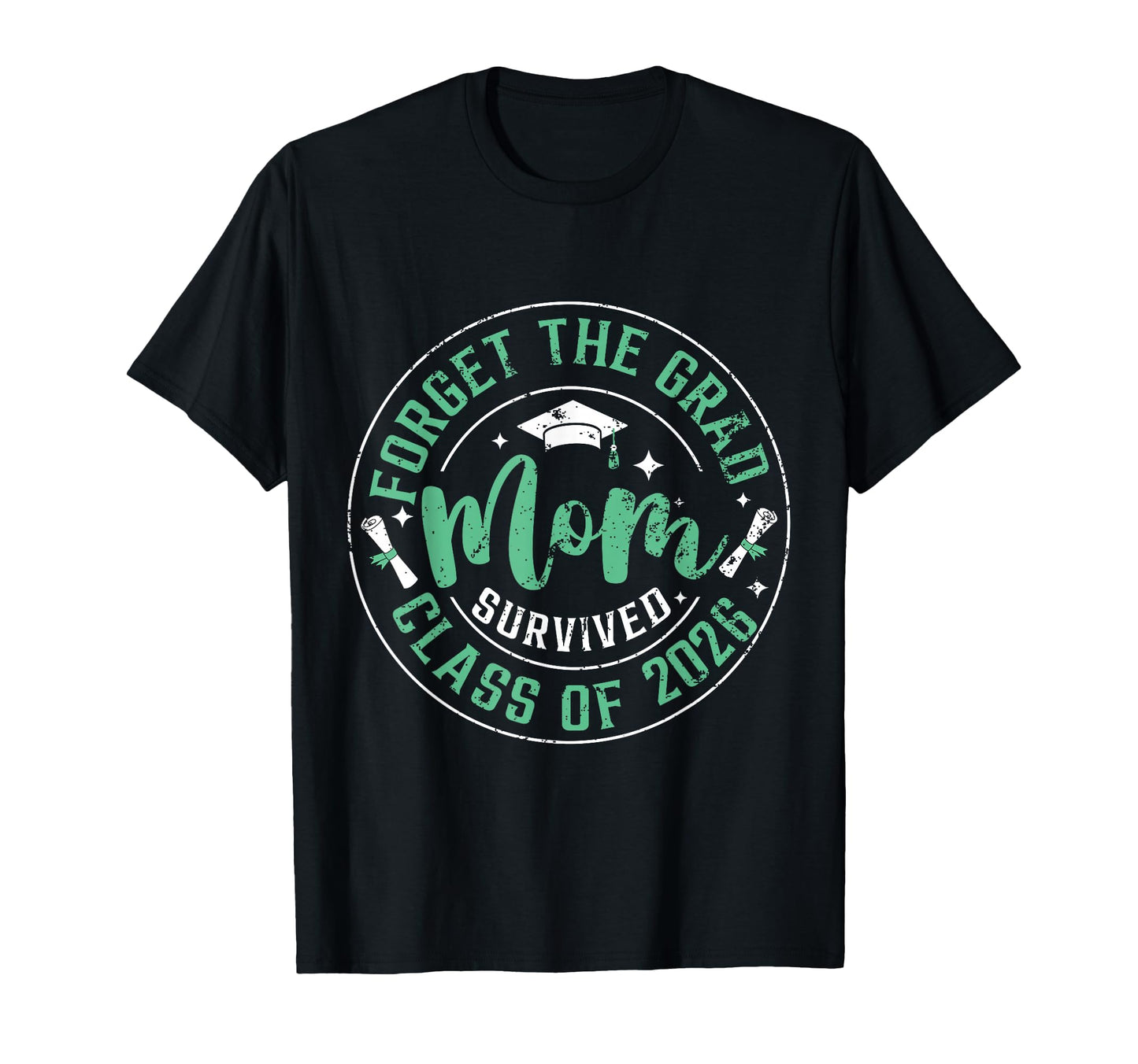 Forget Grad Mom Survived Class 2026 T-Shirt - Aesthetic Graphic Unisex - T-Shirt, Sweatshirt, Hoodie