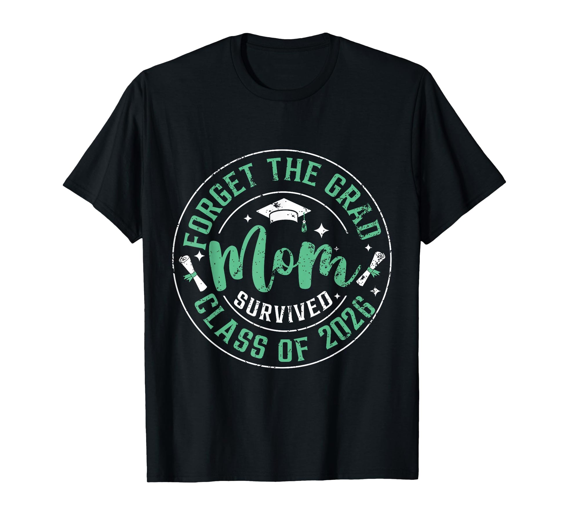 Forget Grad Mom Survived Class 2026 T-Shirt - Aesthetic Graphic Unisex - T-Shirt, Sweatshirt, Hoodie