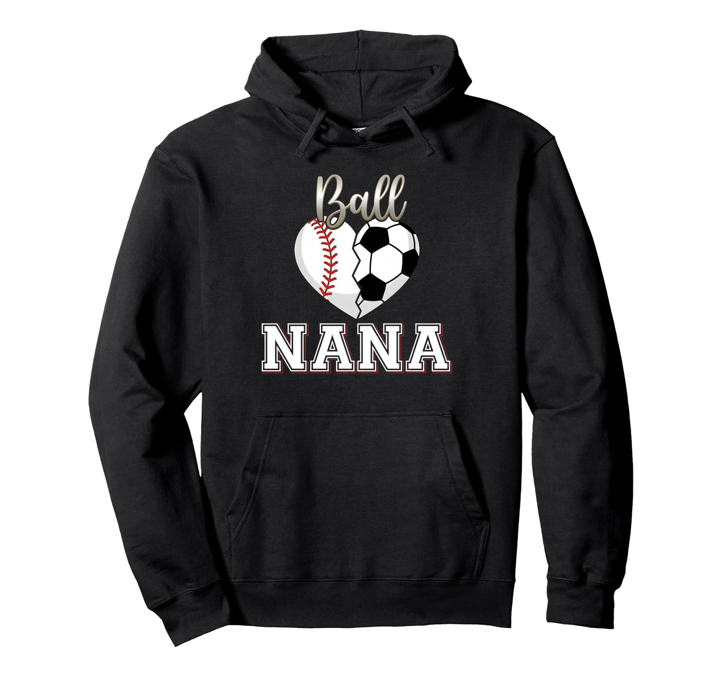 Ball Nana Baseball Soccer Heart Hoodie - Casual Everyday Wear Unisex - T-Shirt, Sweatshirt, Hoodie