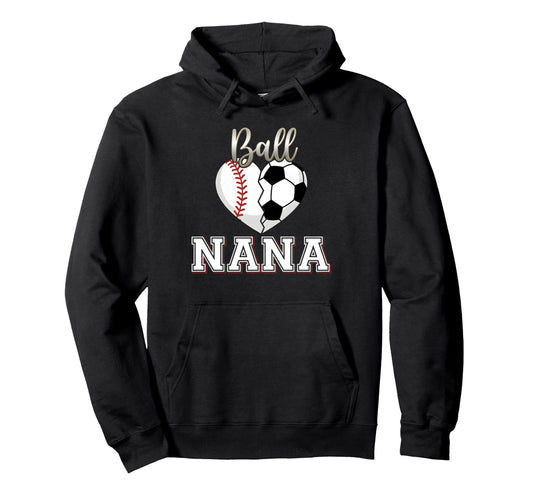Ball Nana Baseball Soccer Heart Hoodie - Casual Everyday Wear Unisex - T-Shirt, Sweatshirt, Hoodie