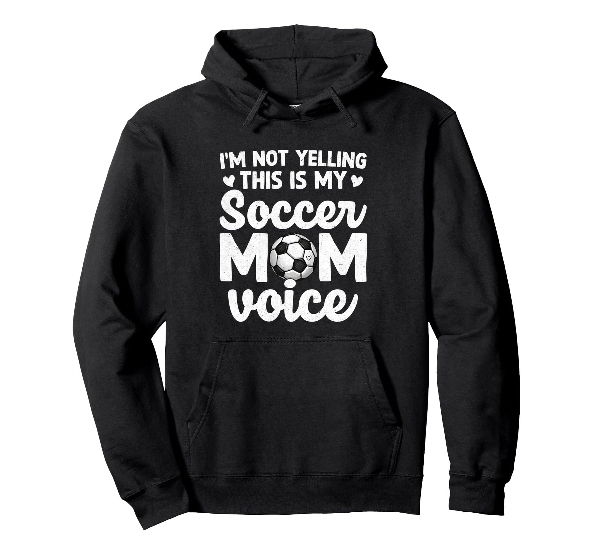 Im Not Yelling This Is My Soccer Hoodie - Casual Everyday Wear Men Women - T-Shirt, Sweatshirt, Hoodie