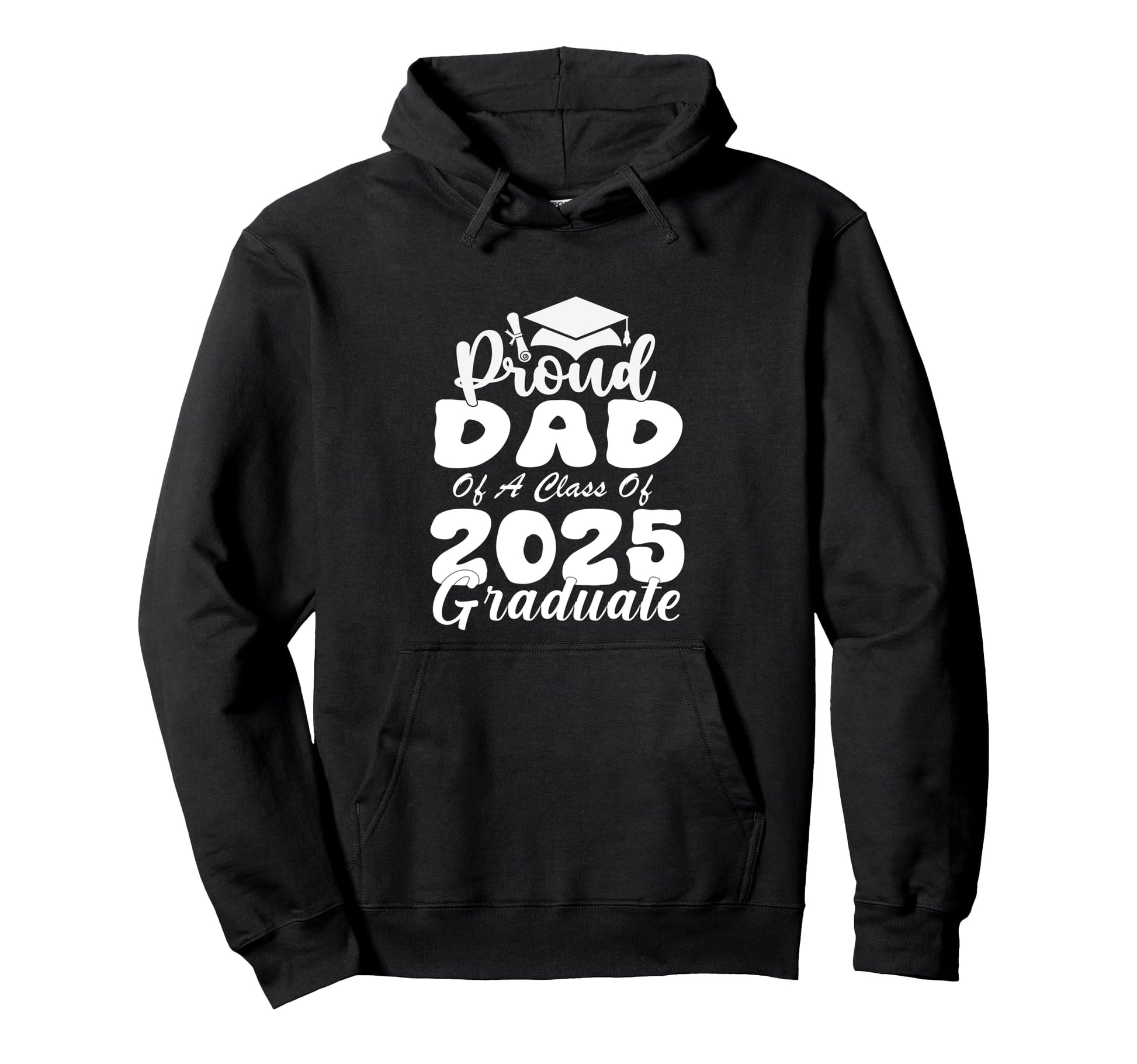 Proud Dad Class 2025 Graduate Hoodie - Casual Everyday Wear Men Women - T-Shirt, Sweatshirt, Hoodie