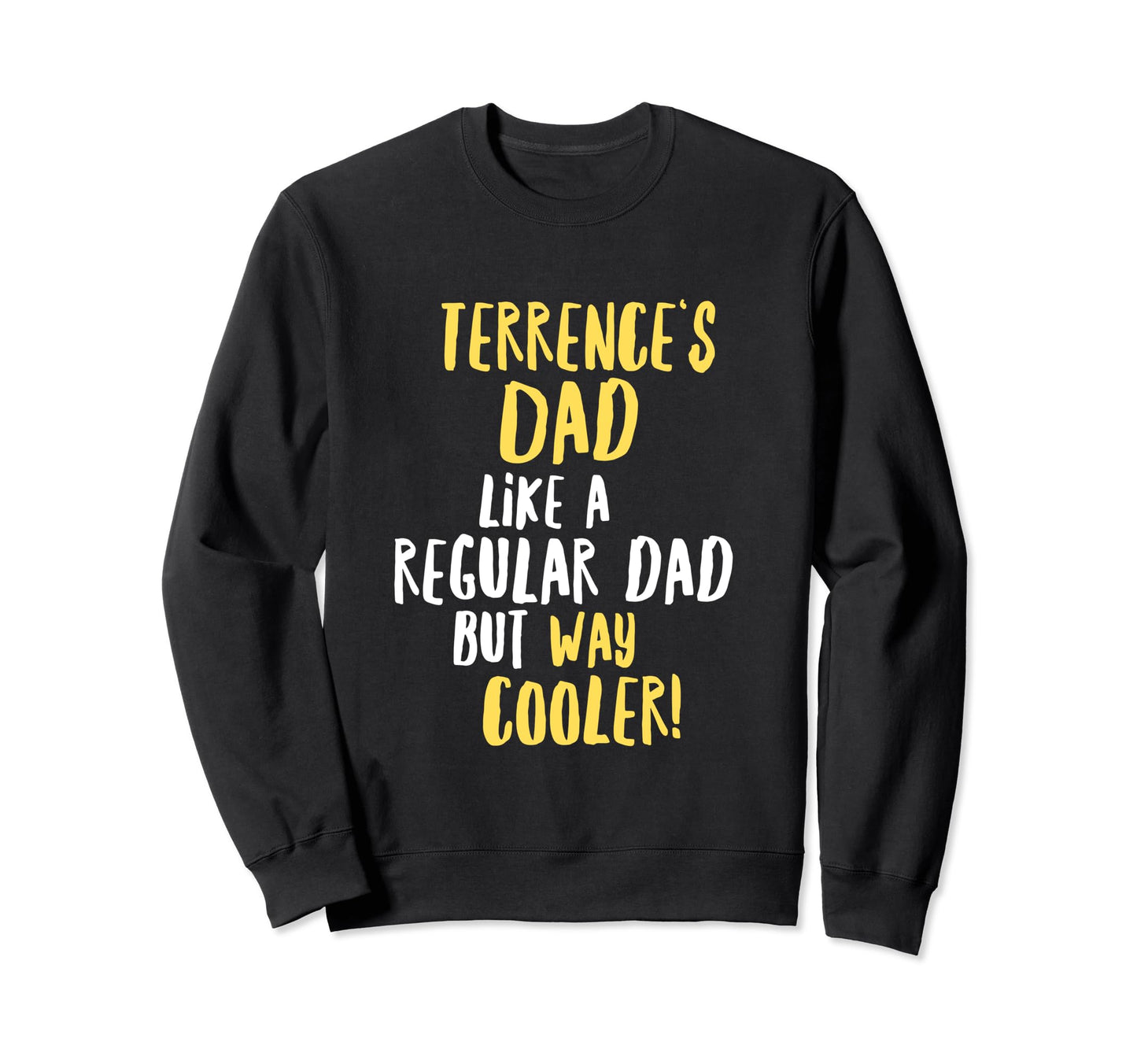 Terrences Dad Funny Text Sweatshirt - Aesthetic Graphic for Adults - T-Shirt, Sweatshirt, Hoodie