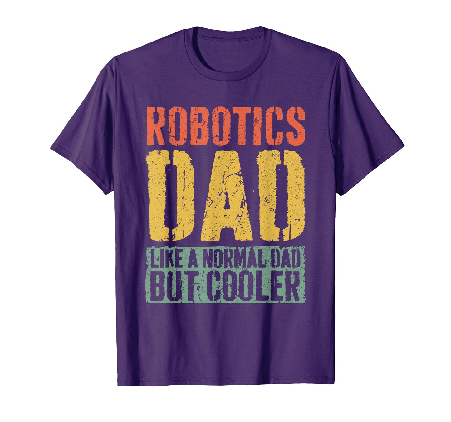 Robotics Dad Fathers Day Robotics Dad T-Shirt - Trendy Graphic Men Women - T-Shirt, Sweatshirt, Hoodie