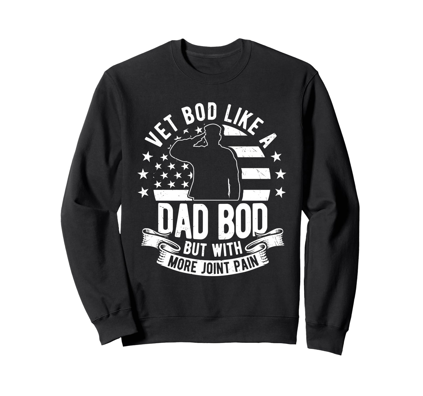 Vet Bod Like Dad Bod But More Joint Pain Sweatshirt - Graphic Print Unisex - T-Shirt, Sweatshirt, Hoodie