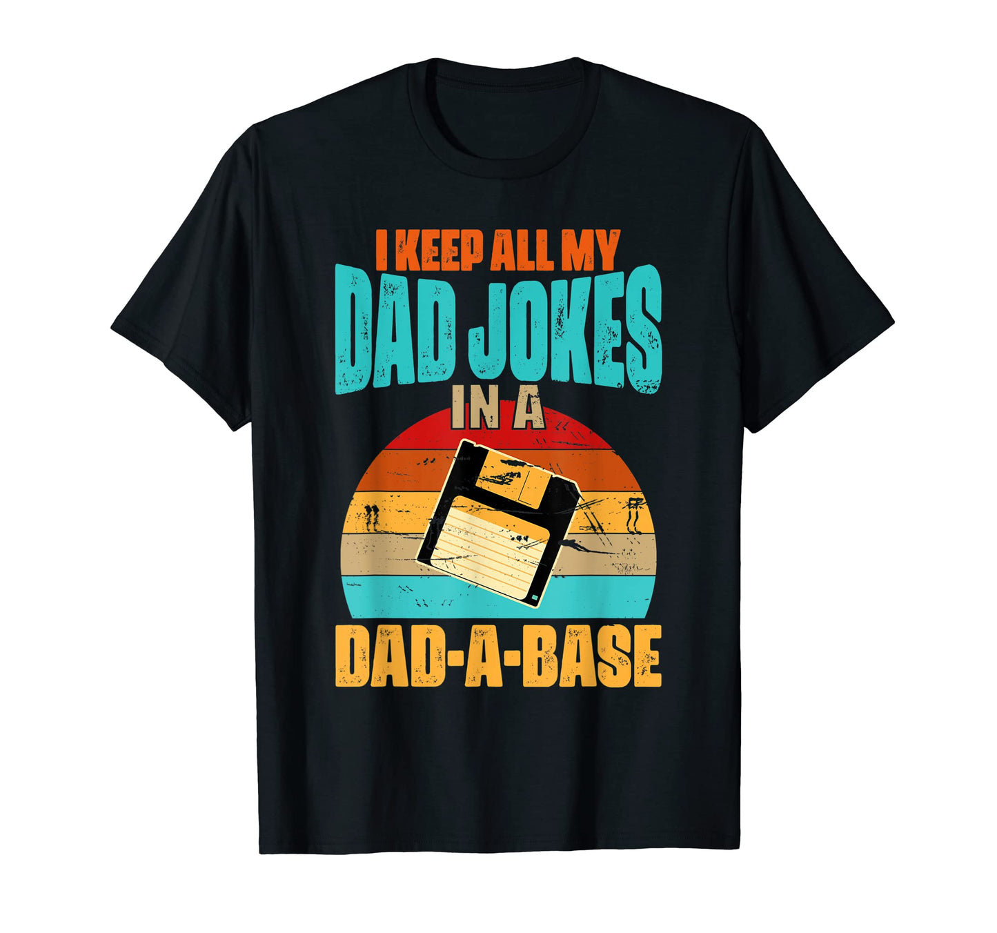 I Keep All My Dad Jokes Dad Base T-Shirt - Graphic Print Men Women - T-Shirt, Sweatshirt, Hoodie