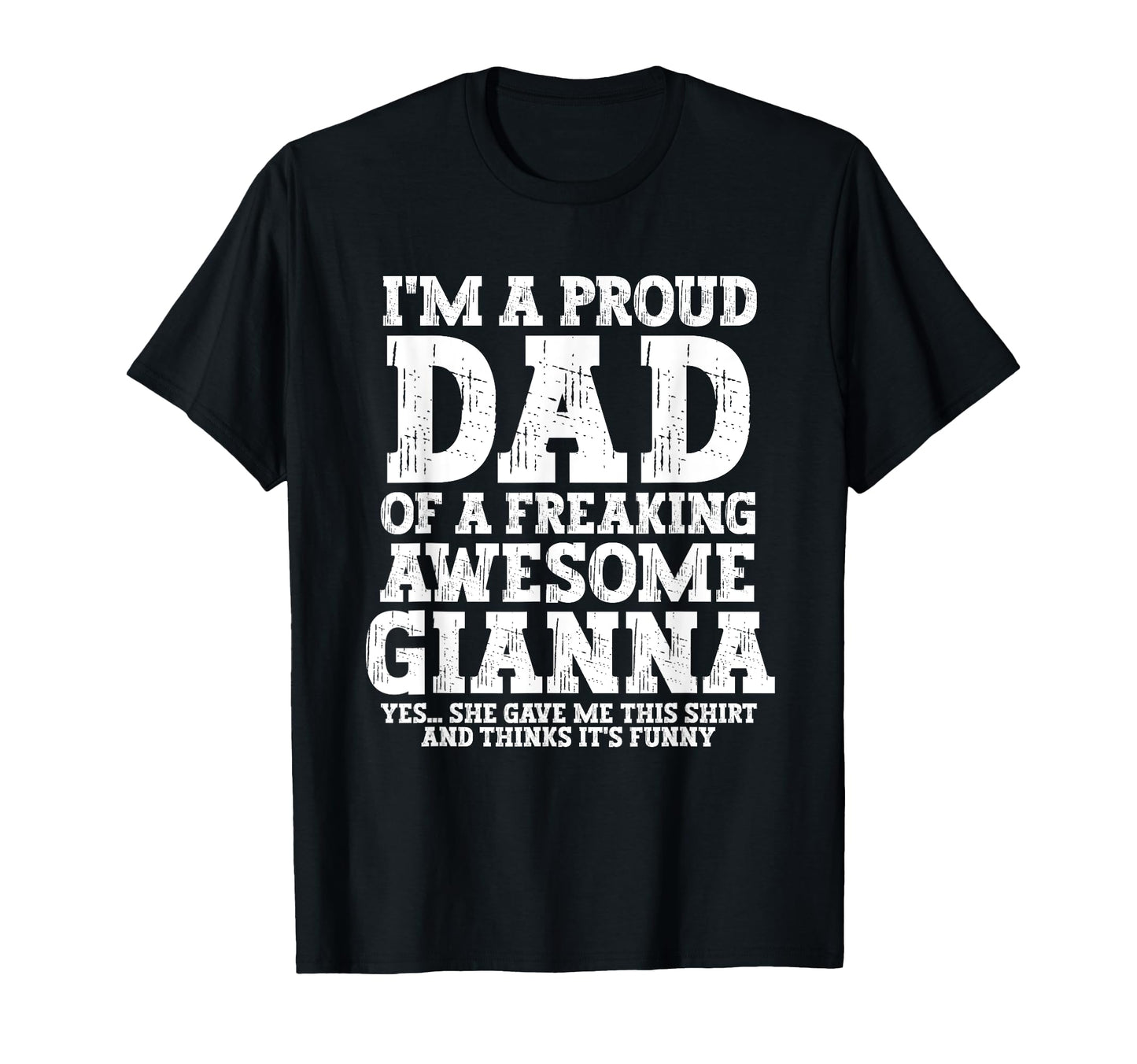 Dad Gianna Personalized Name Funny T-Shirt - Streetwear Style Unisex - T-Shirt, Sweatshirt, Hoodie