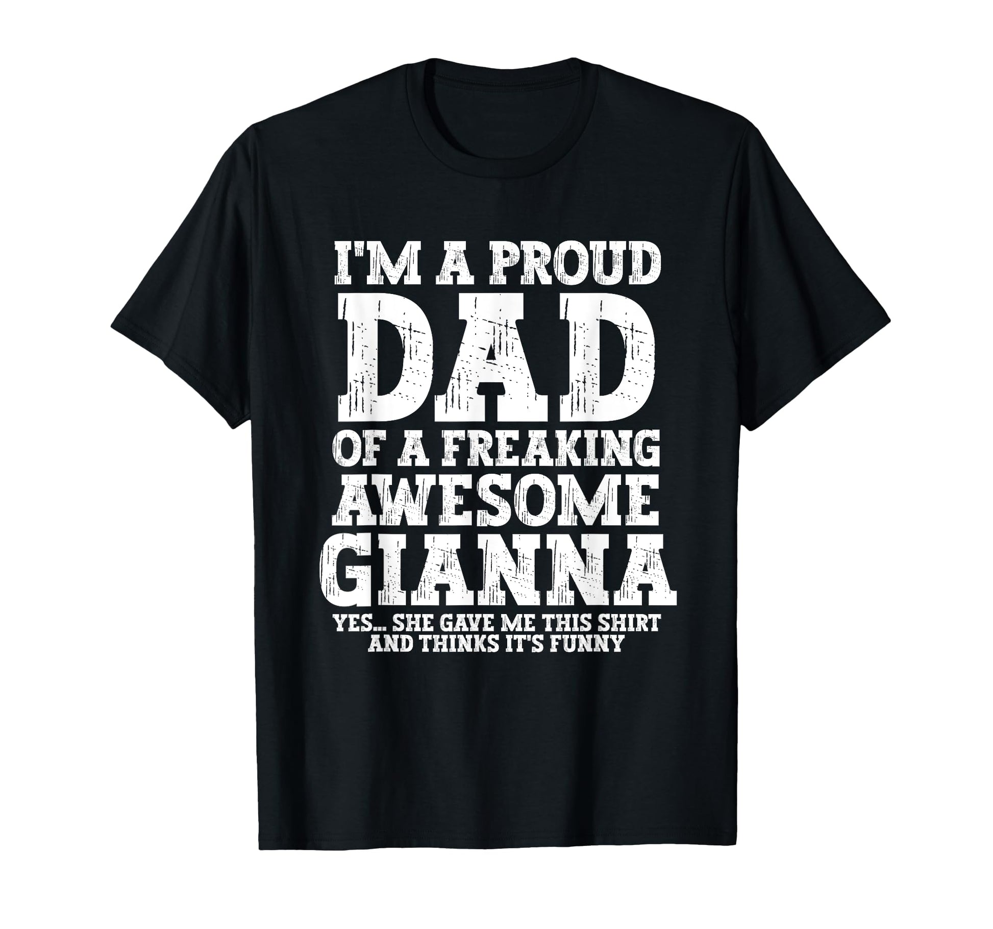 Dad Gianna Personalized Name Funny T-Shirt - Streetwear Style Unisex - T-Shirt, Sweatshirt, Hoodie