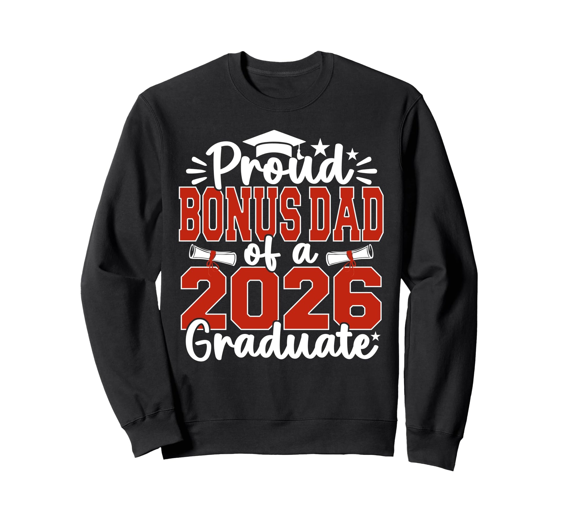 Proud Bonus Dad Class 2026 Graduate Sweatshirt - Trendy Graphic for Adults - T-Shirt, Sweatshirt, Hoodie