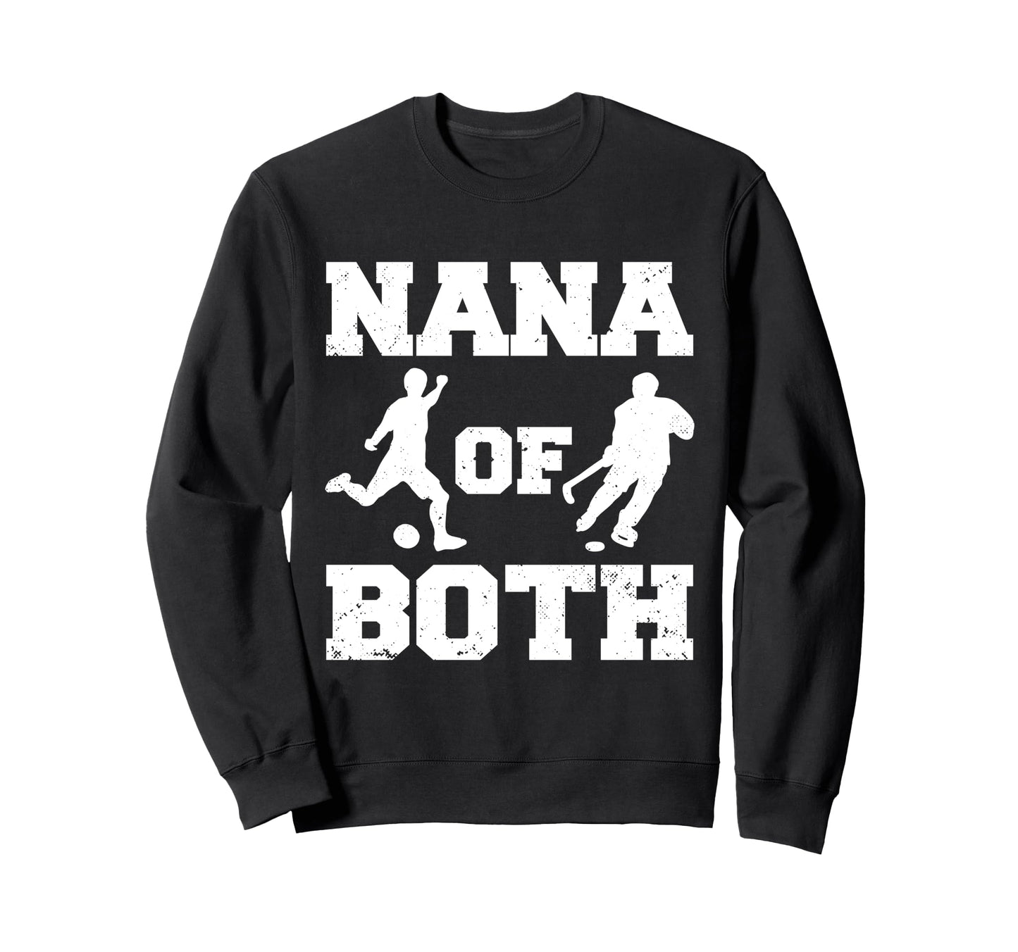 Nana Both Funny Soccer Hockey Nana Sweatshirt - Trendy Graphic Men Women - T-Shirt, Sweatshirt, Hoodie