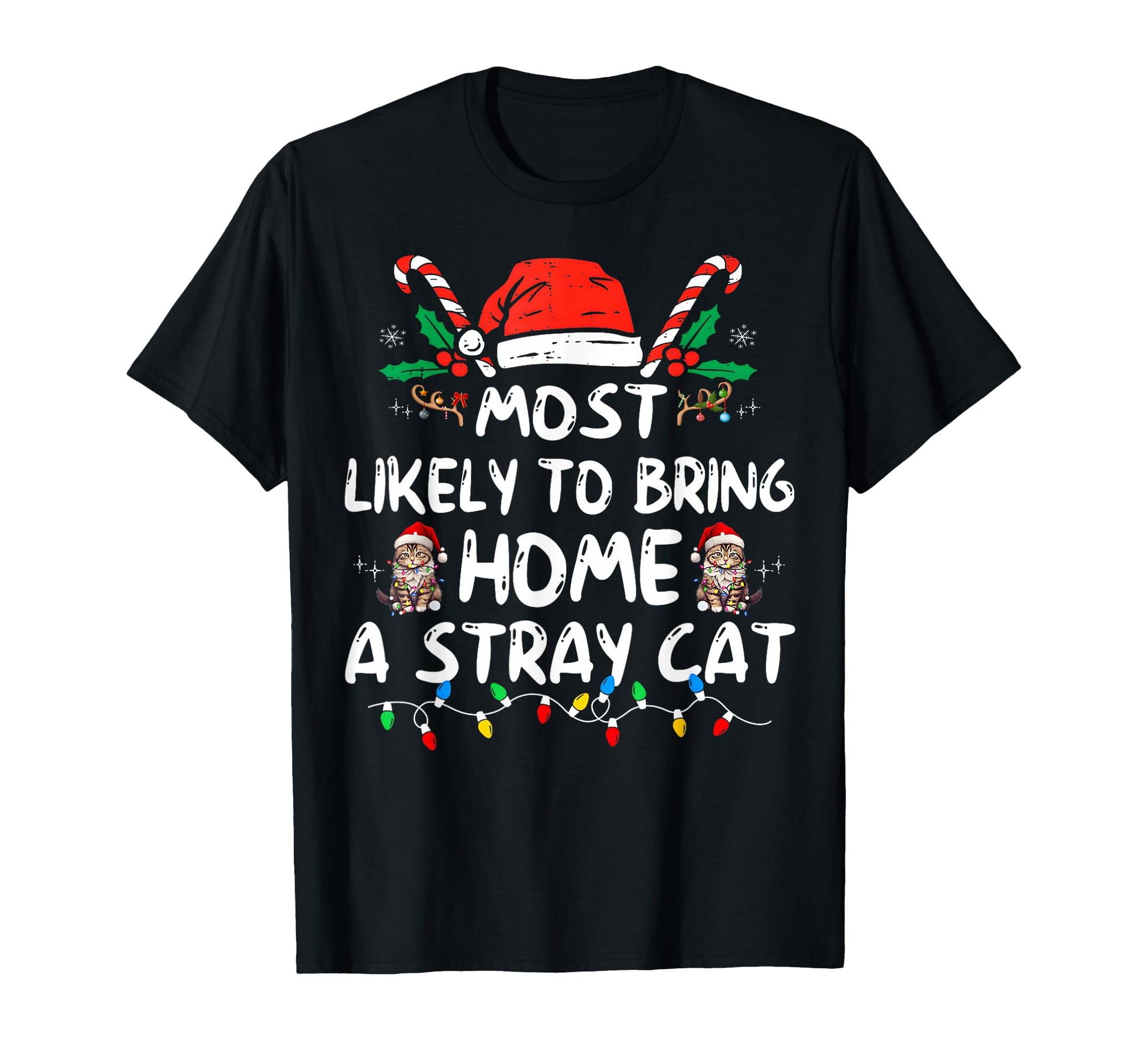Most Likely To Bring Home Stray Cat T-Shirt - Trendy Graphic Unisex - T-Shirt, Sweatshirt, Hoodie