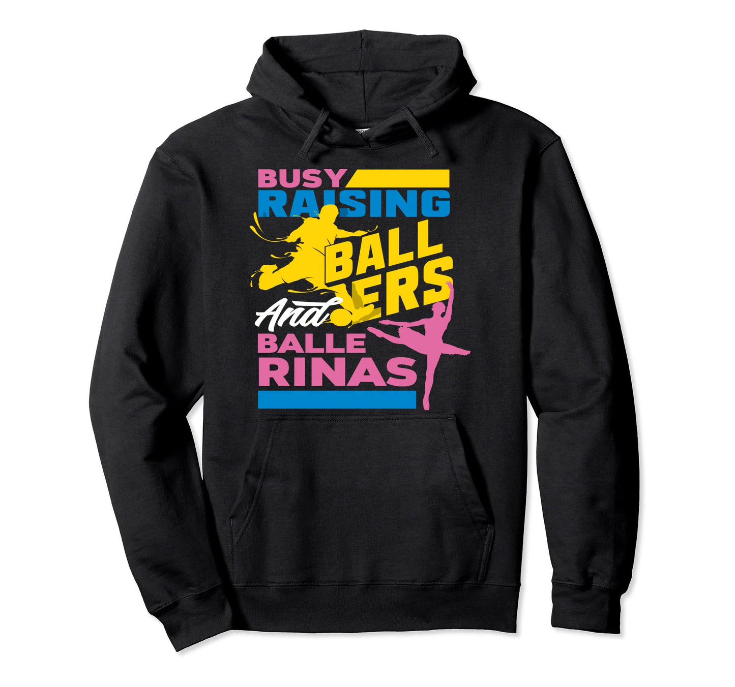 Busy Raising Ballers And Ballerinas Proud Hoodie - Graphic Print Men Women - T-Shirt, Sweatshirt, Hoodie