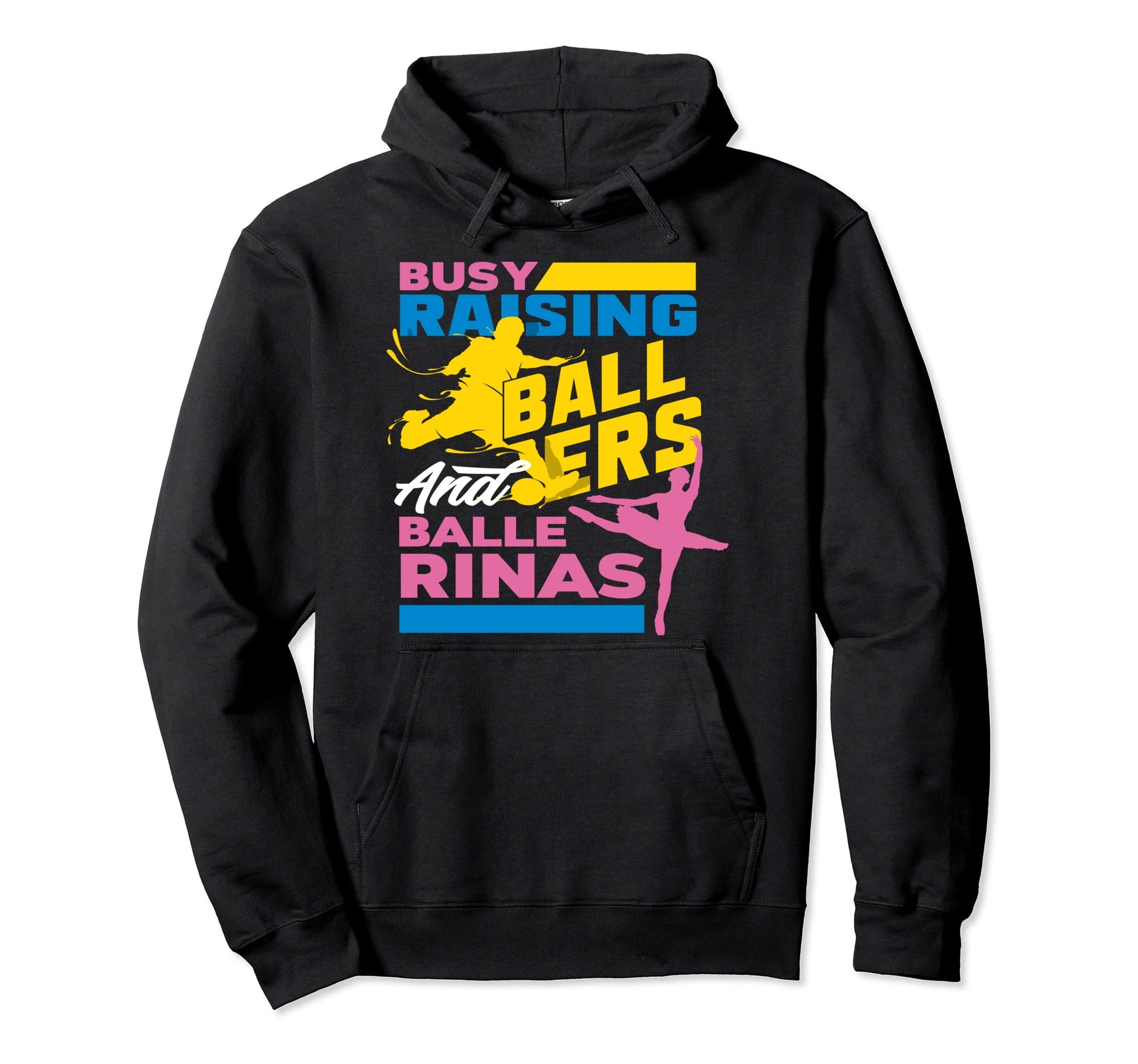 Busy Raising Ballers And Ballerinas Proud Hoodie - Graphic Print Men Women - T-Shirt, Sweatshirt, Hoodie