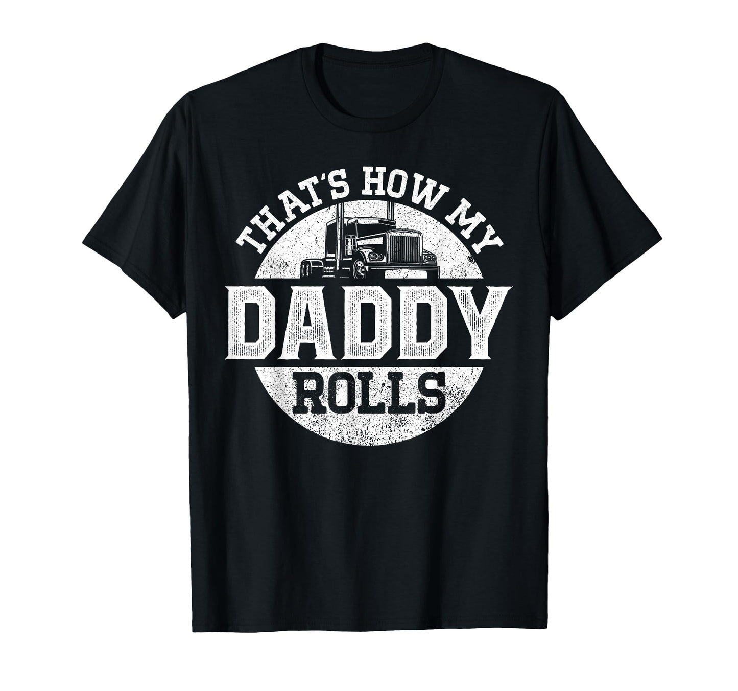 Trucker Truck Driver Dad Son Daughter T-Shirt - Novelty Apparel for Adults - T-Shirt, Sweatshirt, Hoodie