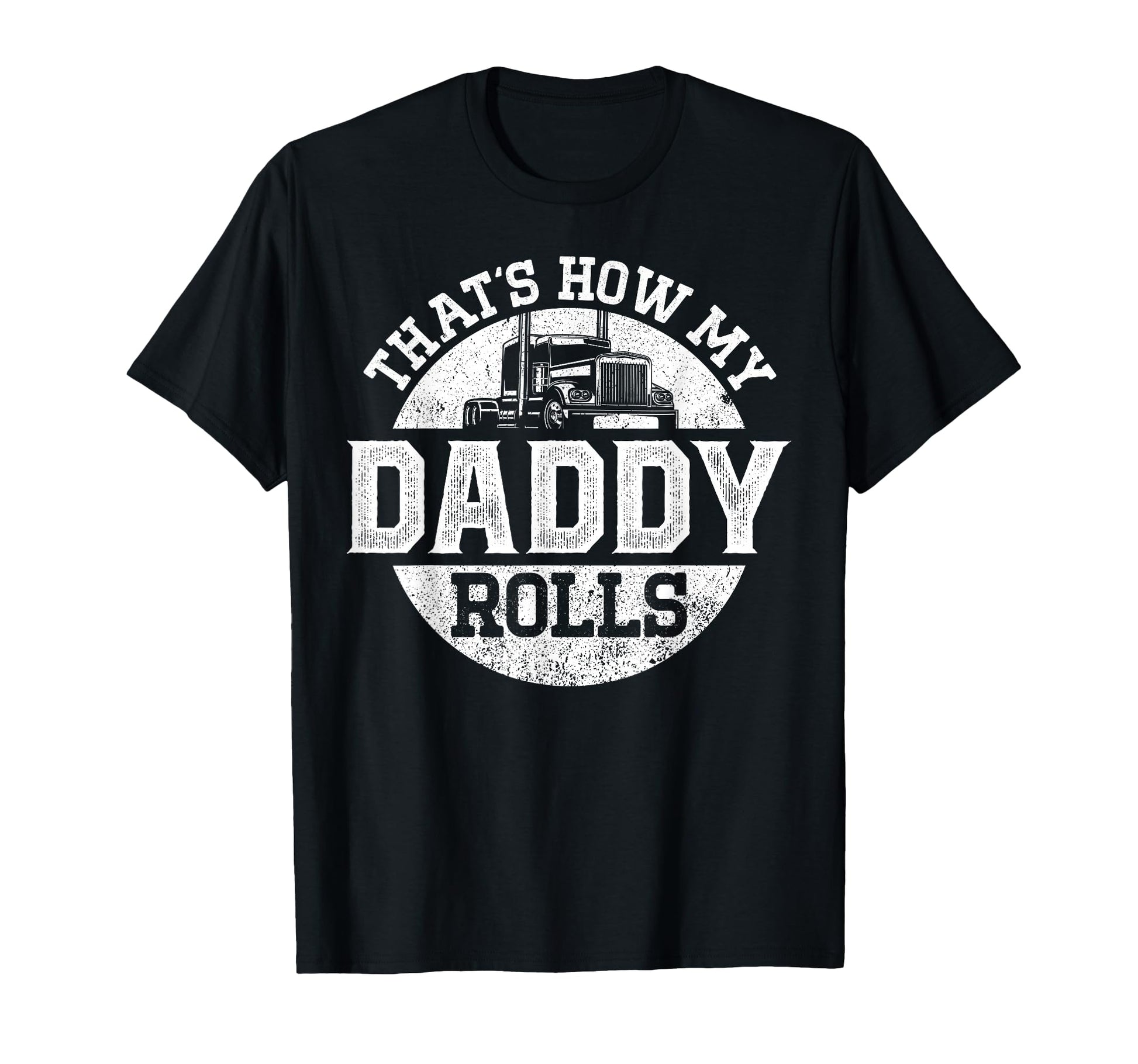 Trucker Truck Driver Dad Son Daughter T-Shirt - Novelty Apparel for Adults - T-Shirt, Sweatshirt, Hoodie