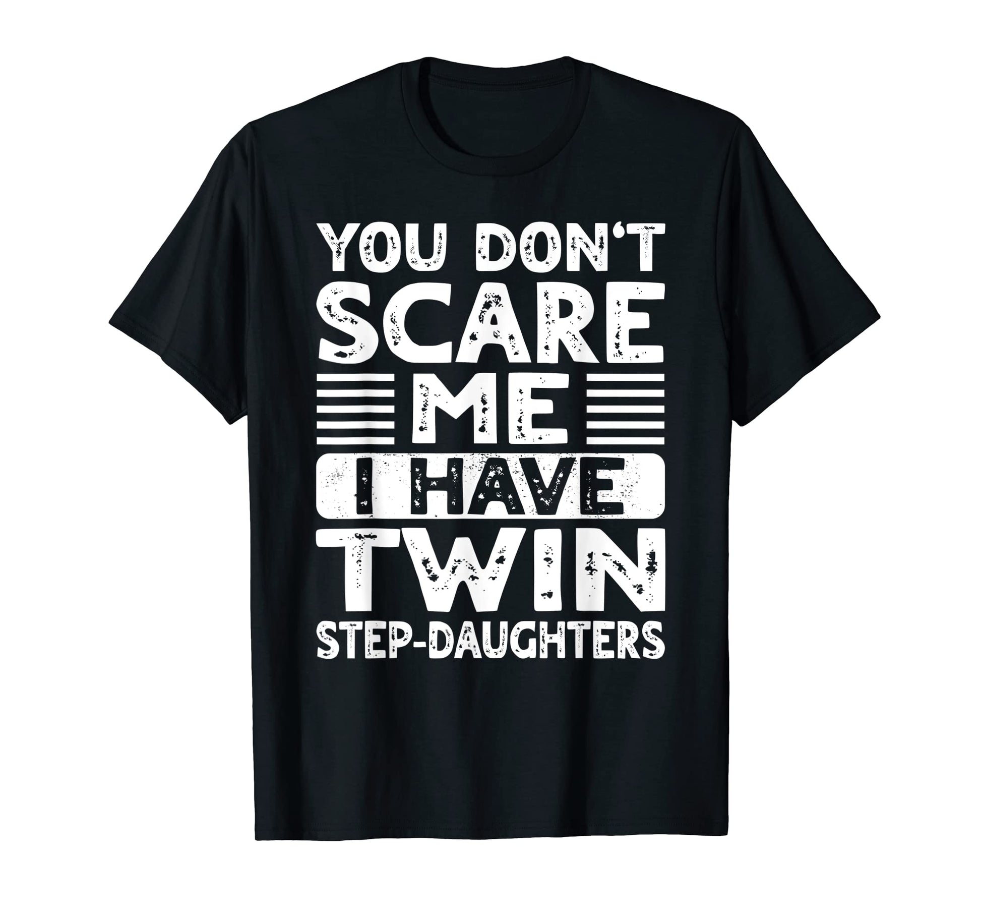 You Dont Scare Me I Have Twin Step T-Shirt - Aesthetic Graphic Men Women - T-Shirt, Sweatshirt, Hoodie