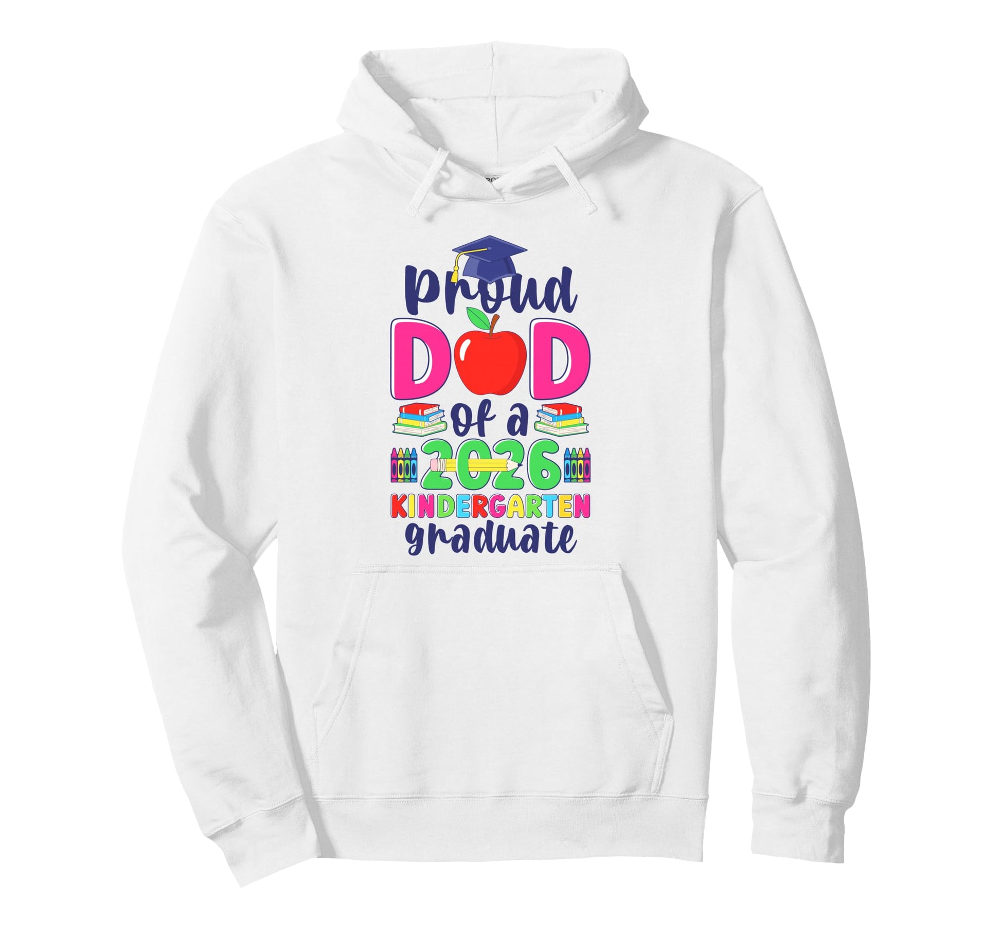 Proud Dad 2026 Kindergarten Graduate Hoodie - Aesthetic Graphic for Adults - T-Shirt, Sweatshirt, Hoodie
