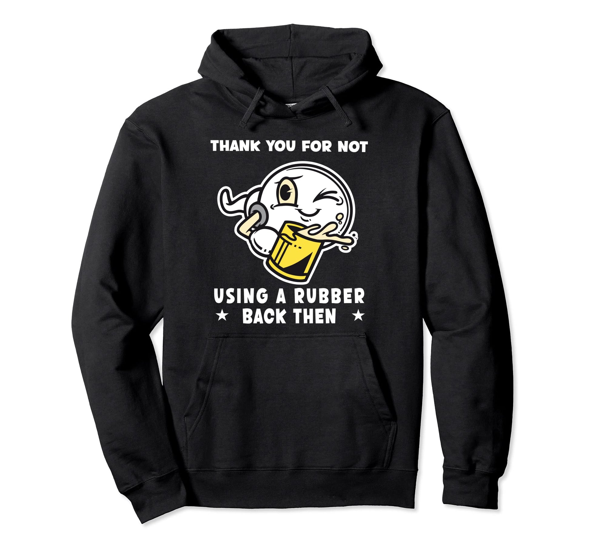 Thank You Not Using Condom Back Then Hoodie - Graphic Print Men Women - T-Shirt, Sweatshirt, Hoodie
