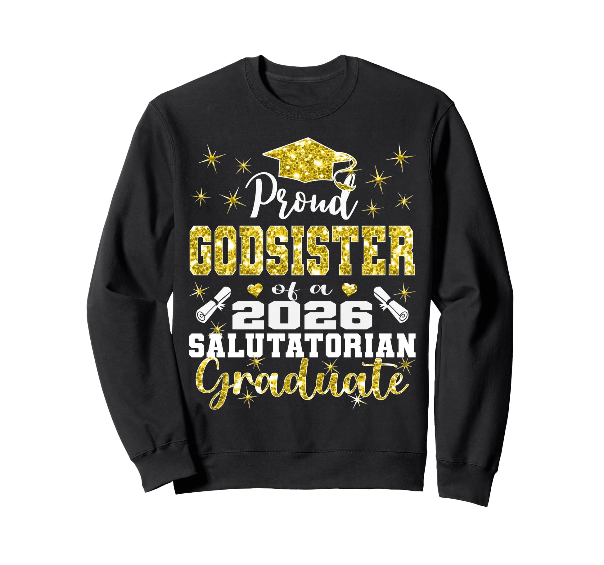 Proud Godsister 2026 Salutatorian Sweatshirt - Trendy Graphic Unisex - T-Shirt, Sweatshirt, Hoodie