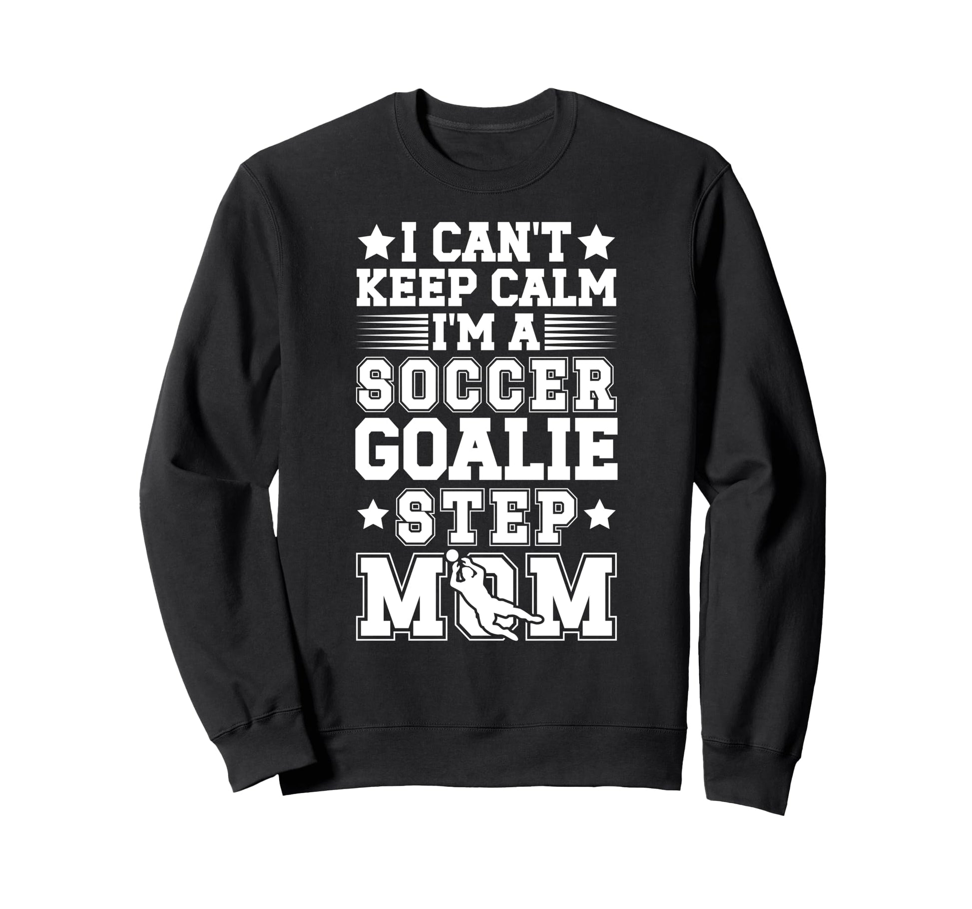Im Soccer Goalie Step Mom Soccer Sweatshirt - Minimalist Print for Adults - T-Shirt, Sweatshirt, Hoodie