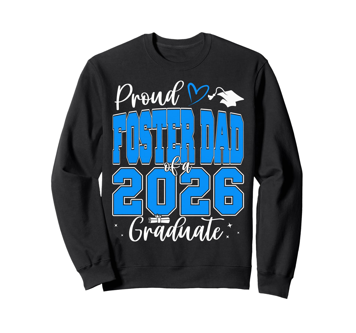 Proud Foster Dad Class 2026 Sweatshirt - Novelty Apparel Men Women - T-Shirt, Sweatshirt, Hoodie
