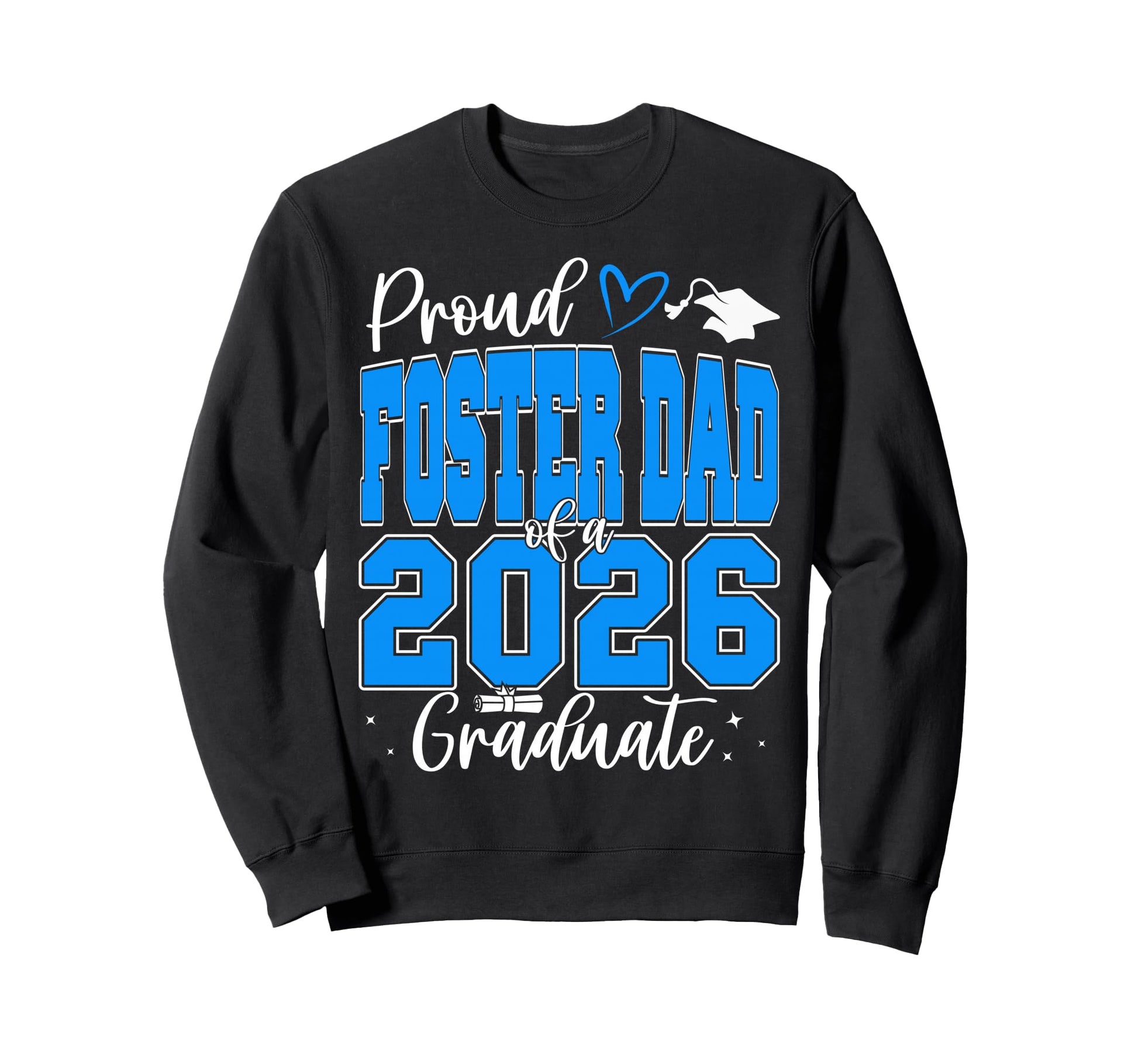 Proud Foster Dad Class 2026 Sweatshirt - Novelty Apparel Men Women - T-Shirt, Sweatshirt, Hoodie