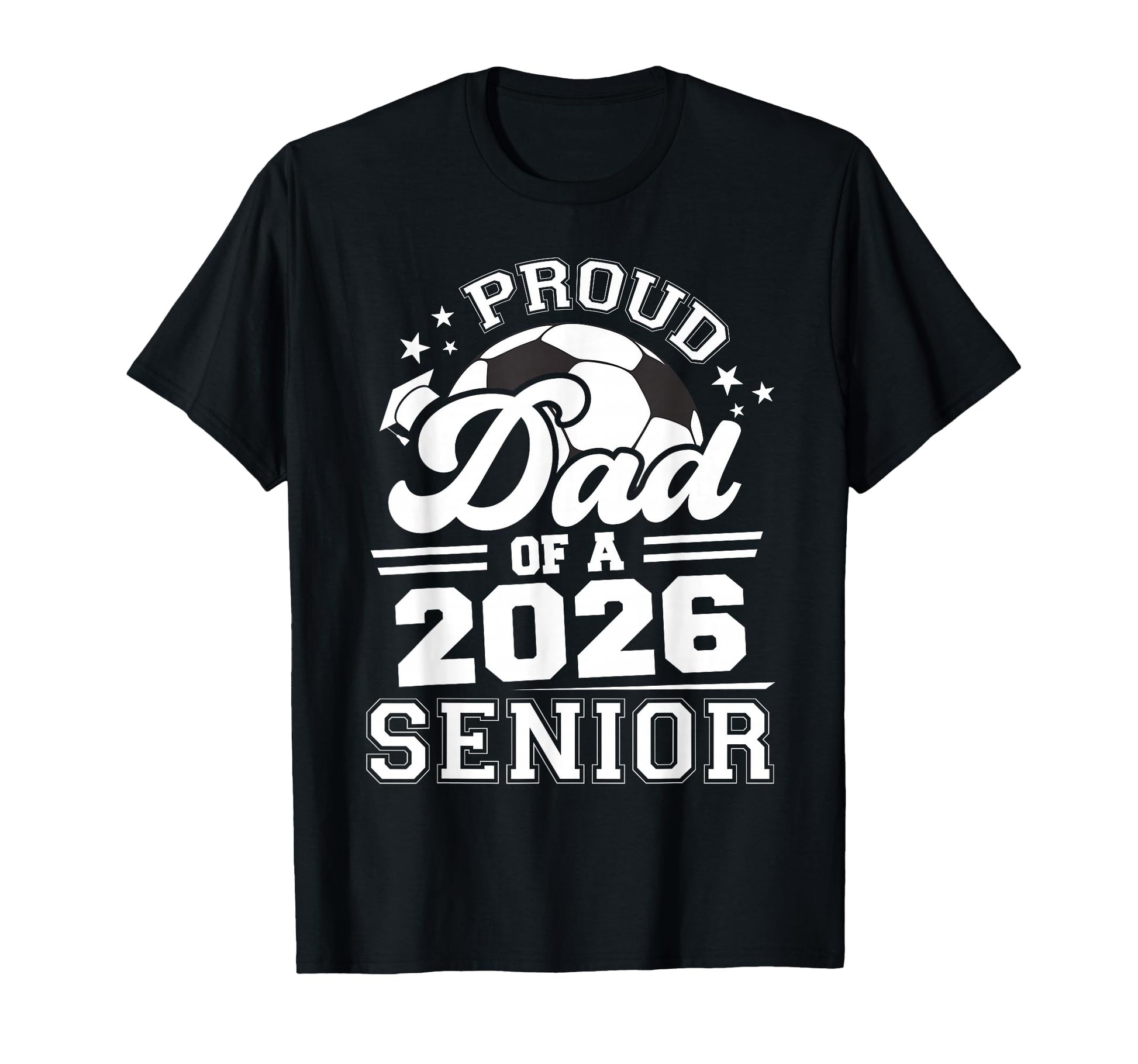 Proud Dad 2026 Senior Soccer T-Shirt - Aesthetic Graphic Men Women - T-Shirt, Sweatshirt, Hoodie