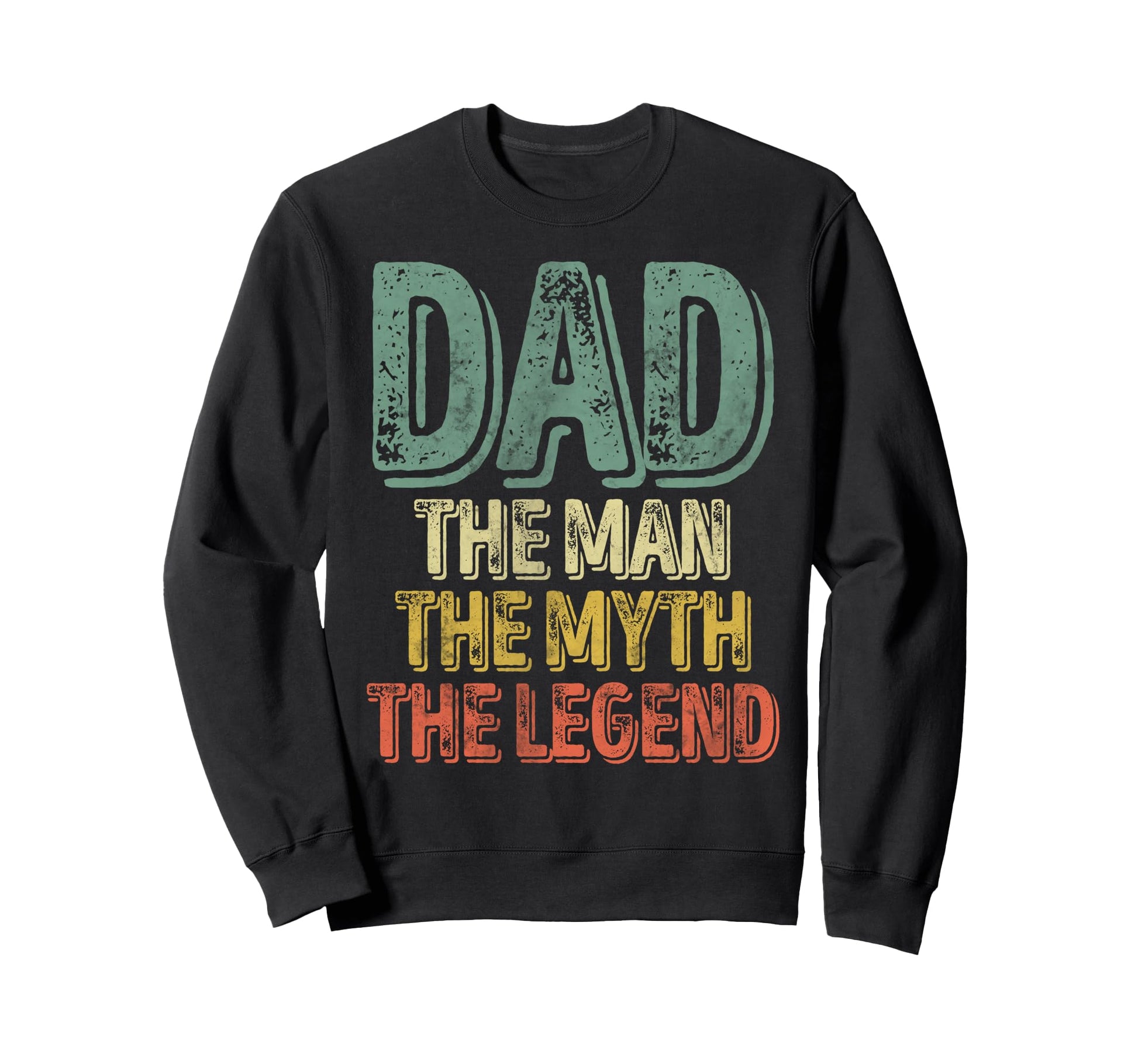 Dad Myth Legend Fathers Day Sweatshirt - Casual Everyday Wear for Adults - T-Shirt, Sweatshirt, Hoodie