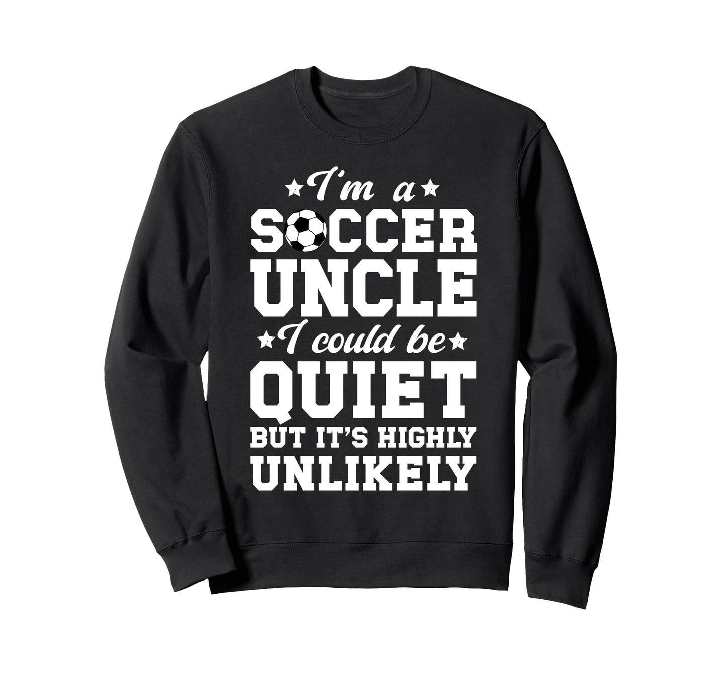 Im Soccer Uncle Soccer Player Uncle Sweatshirt - Aesthetic Graphic Unisex - T-Shirt, Sweatshirt, Hoodie
