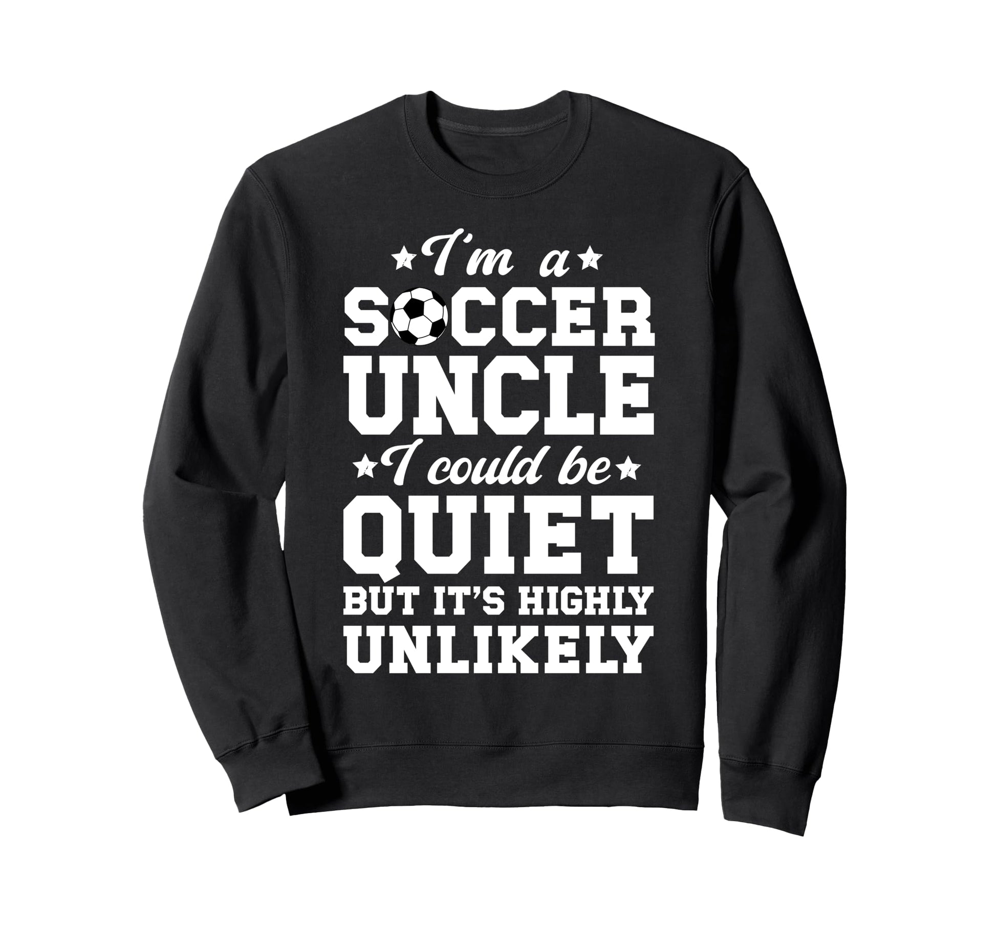 Im Soccer Uncle Soccer Player Uncle Sweatshirt - Aesthetic Graphic Unisex - T-Shirt, Sweatshirt, Hoodie