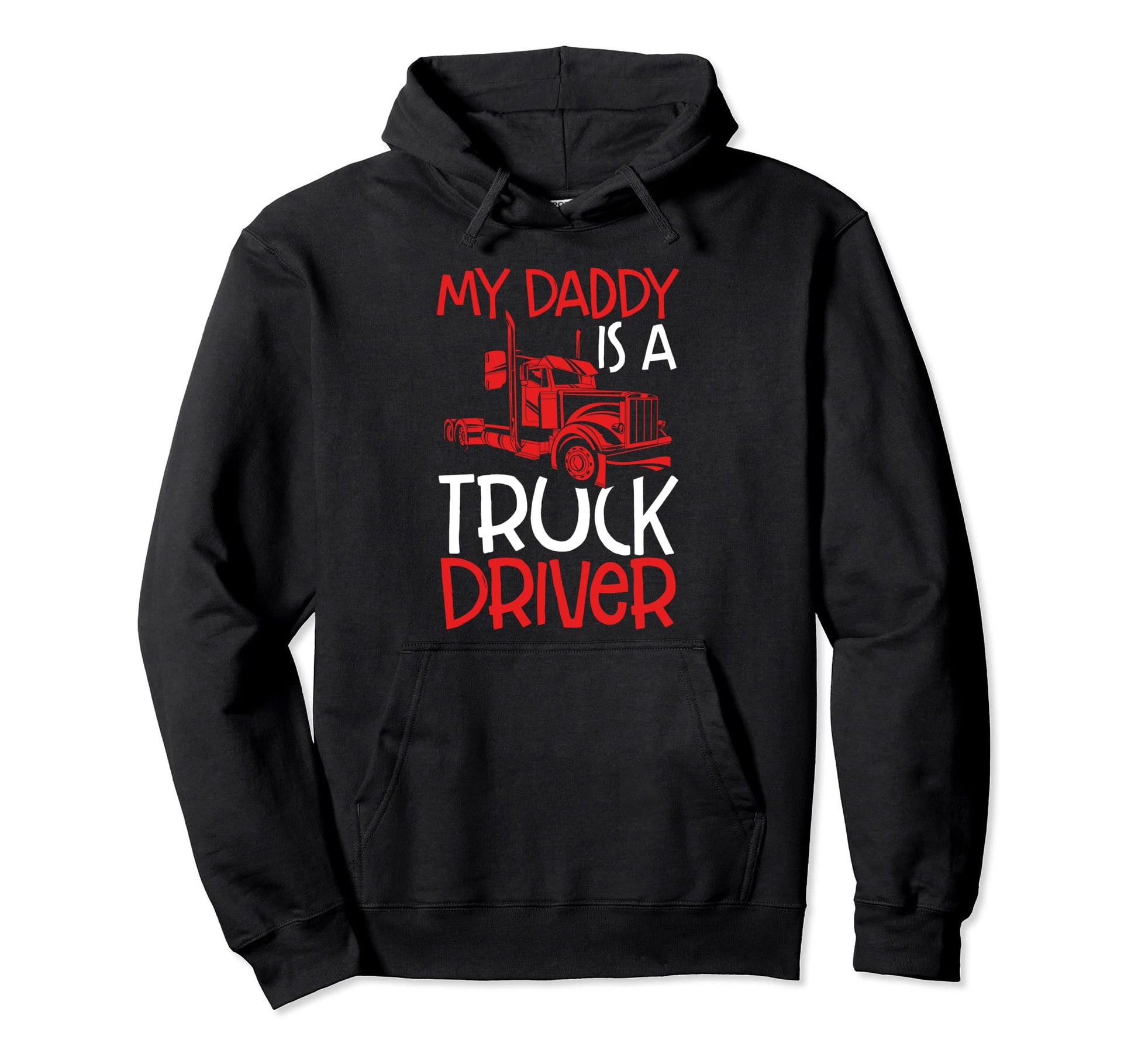 My Daddy Is Truck Driver Trucker Dad Hoodie - Aesthetic Graphic Men Women - T-Shirt, Sweatshirt, Hoodie