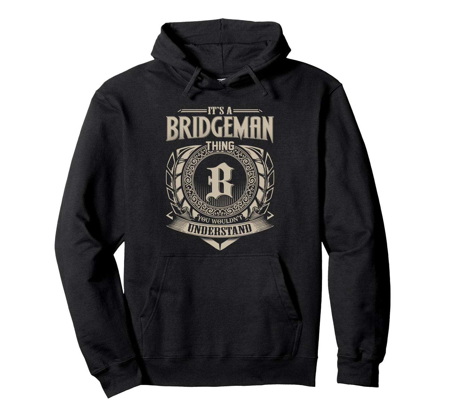 Its Bridgeman Thing You Wouldnt Hoodie - Graphic Print Men Women - T-Shirt, Sweatshirt, Hoodie