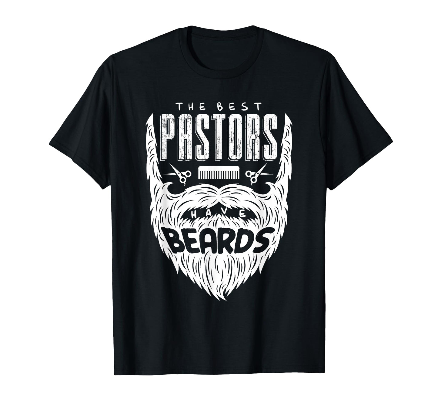 Best Pastors Have Beards Funny T-Shirt - Novelty Apparel Unisex - T-Shirt, Sweatshirt, Hoodie