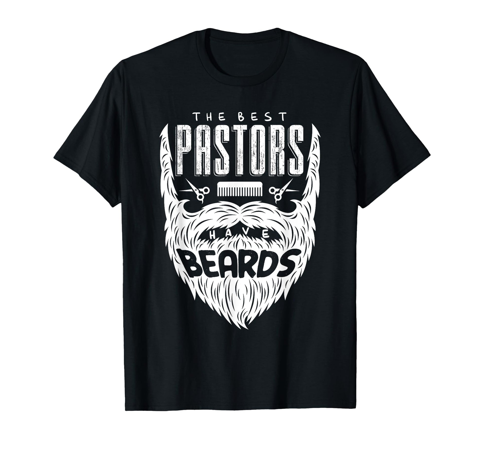 Best Pastors Have Beards Funny T-Shirt - Novelty Apparel Unisex - T-Shirt, Sweatshirt, Hoodie