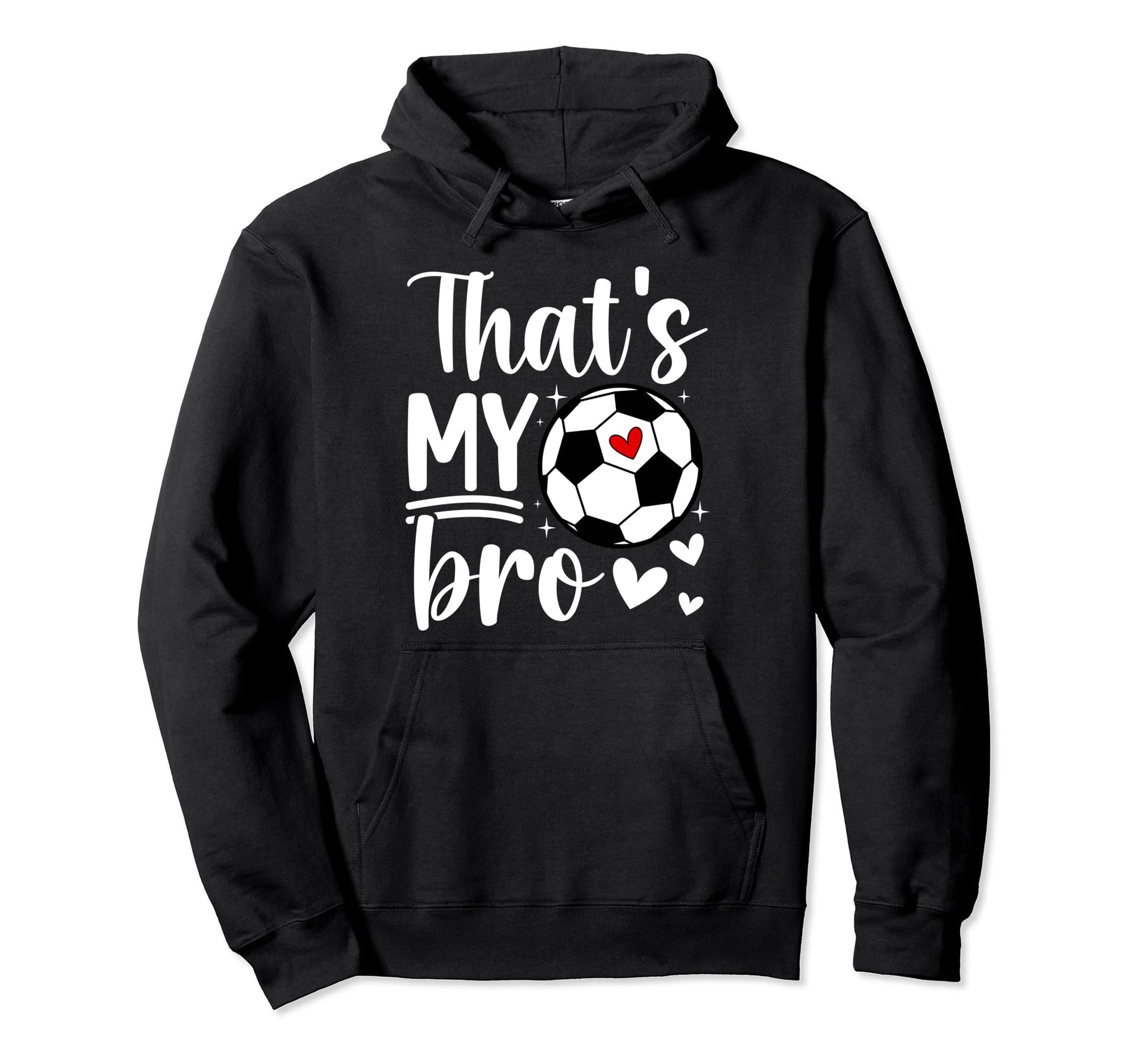 Thats My Bro Soccer Sister Soccer Hoodie - Unique Graphic for Adults - T-Shirt, Sweatshirt, Hoodie