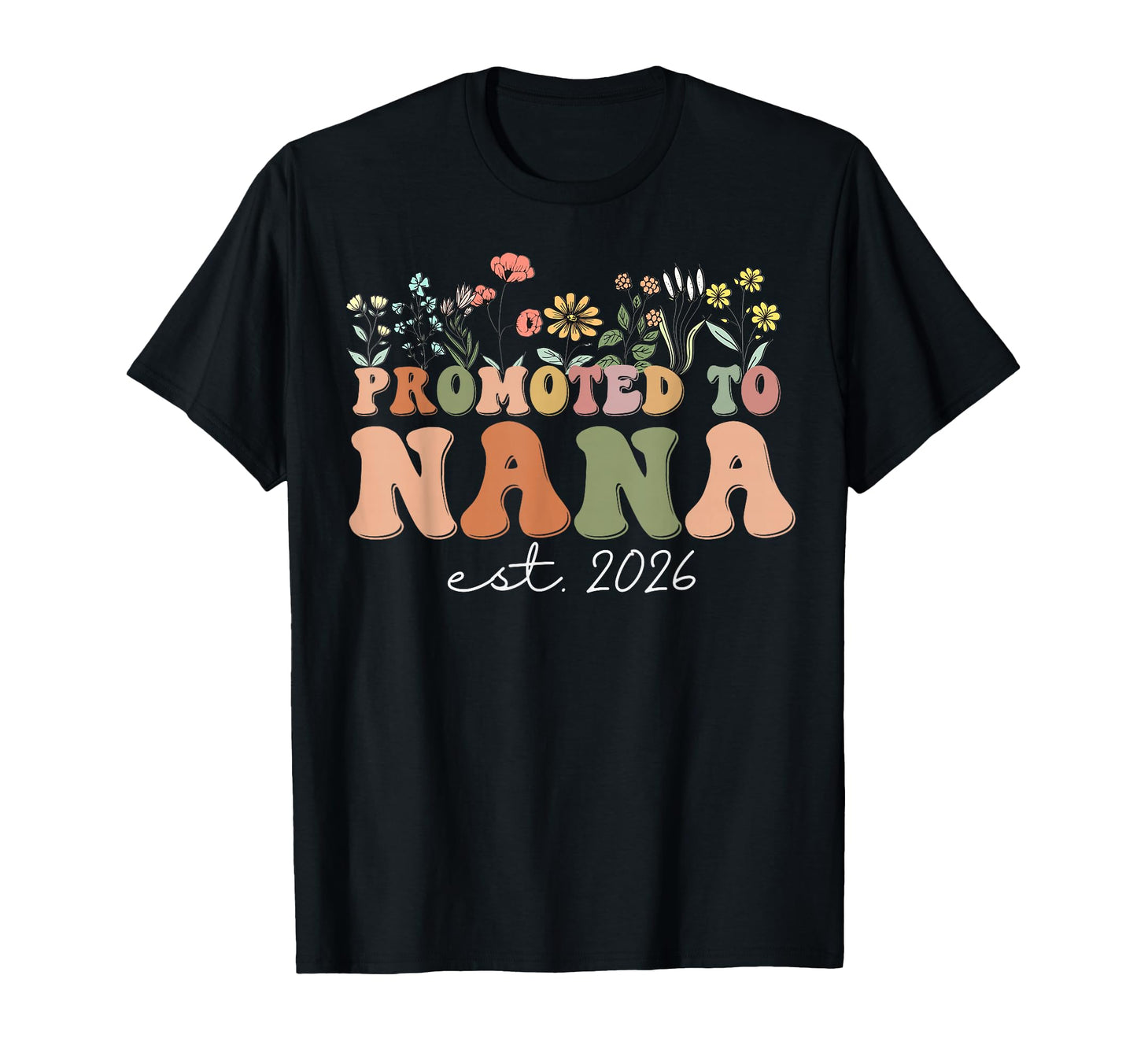 Promoted To Nana Est 2026 Wildflowers T-Shirt - Streetwear Style for Adults - T-Shirt, Sweatshirt, Hoodie