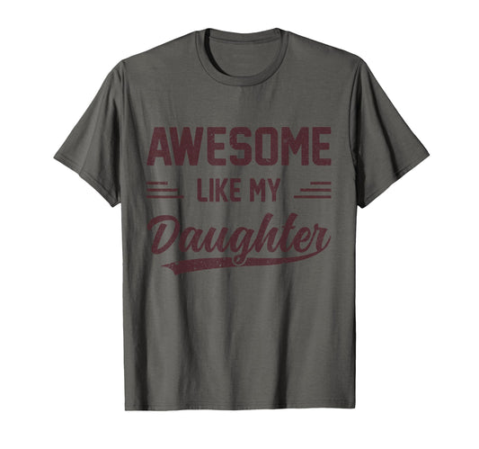 Awesome Like My Daughter Dad Funny T-Shirt - Custom Art Print Unisex - T-Shirt, Sweatshirt, Hoodie