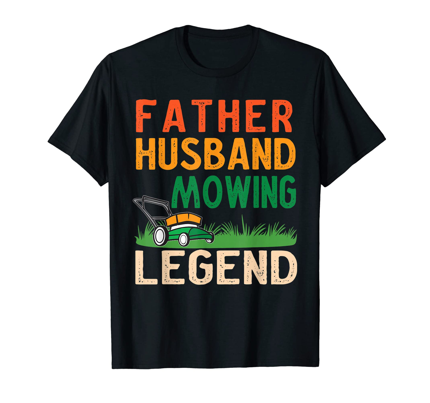 Mens Father Husband Mowing Legend T-Shirt - Fun Novelty Design for Adults - T-Shirt, Sweatshirt, Hoodie