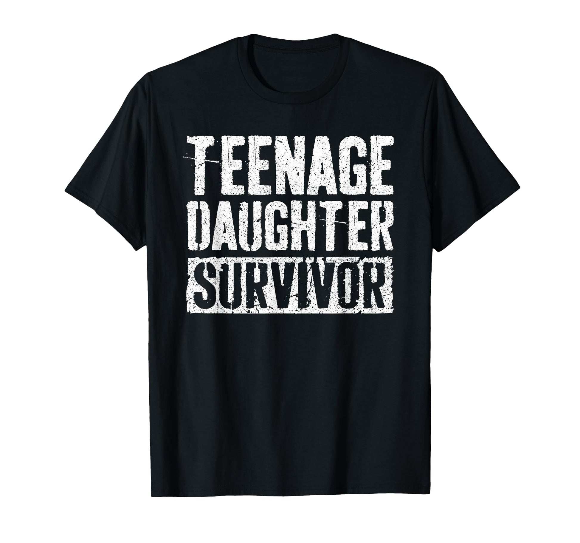 Teenage Daughter Survivor Funny Fathers T-Shirt - Trendy Graphic Men Women - T-Shirt, Sweatshirt, Hoodie